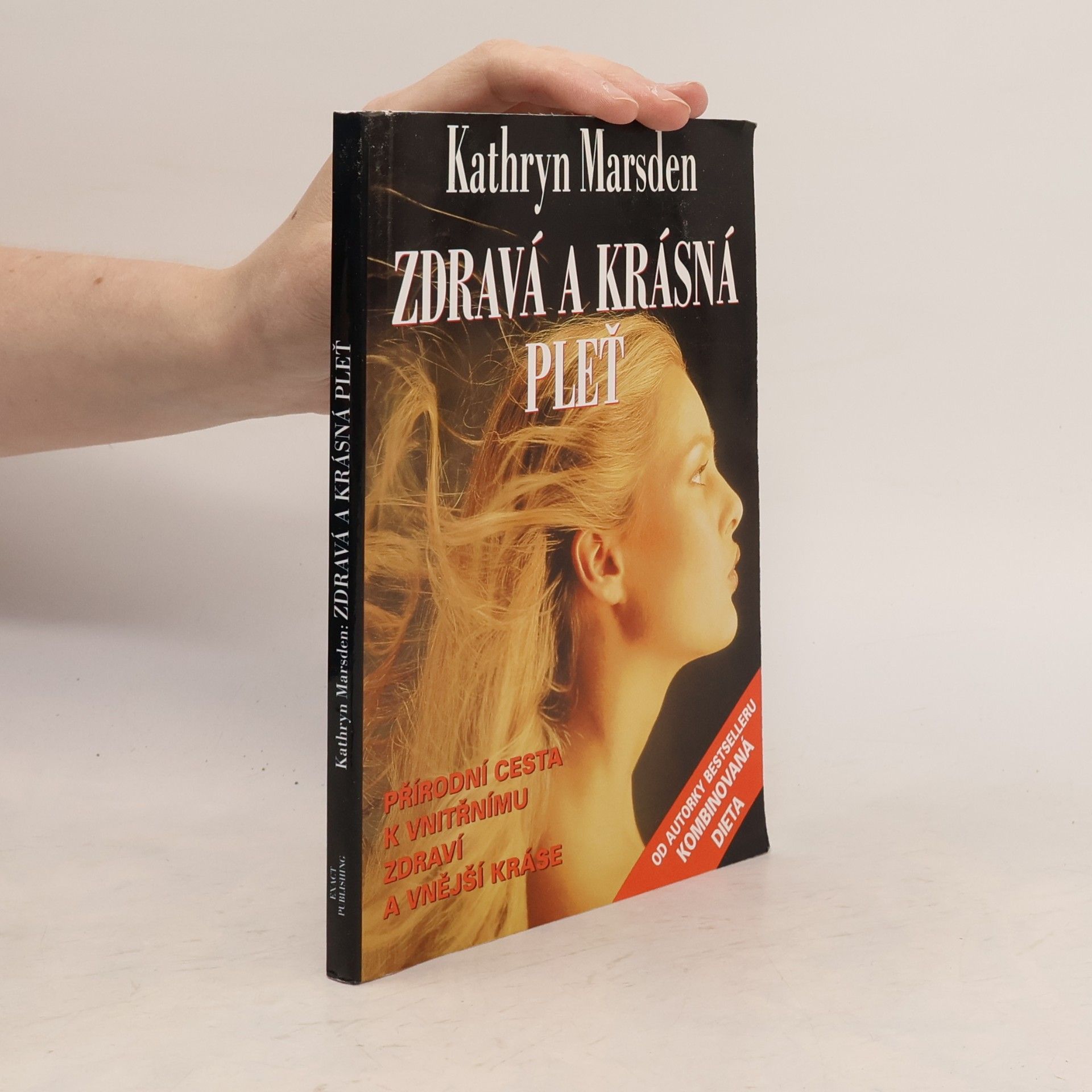 Kathryn Marsden Zdraví a krásná pleť : přírodní cesta k vnitřnímu zdraví a vnější kráse