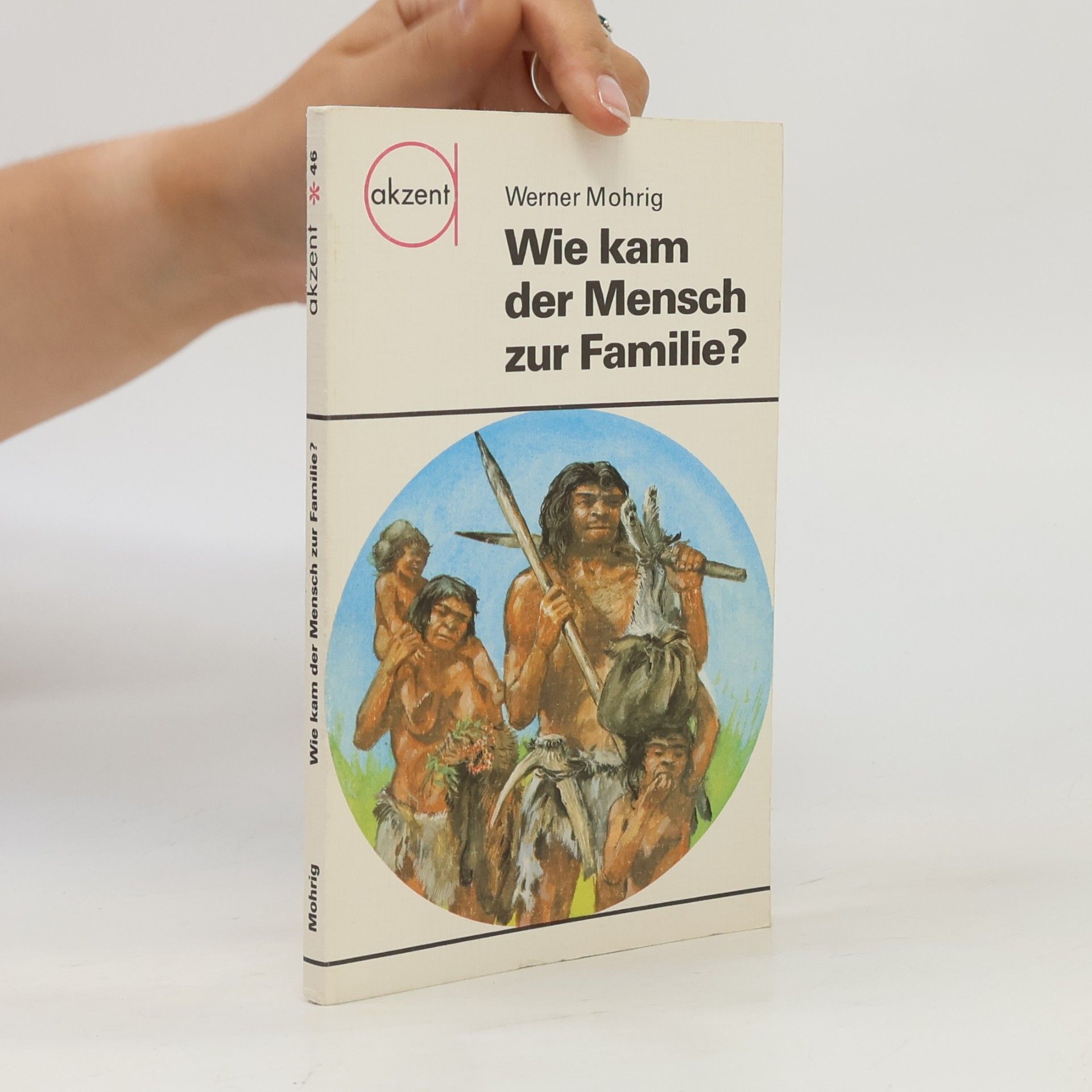 Werner Mohrig Wie kam der Mensch zur Familie?