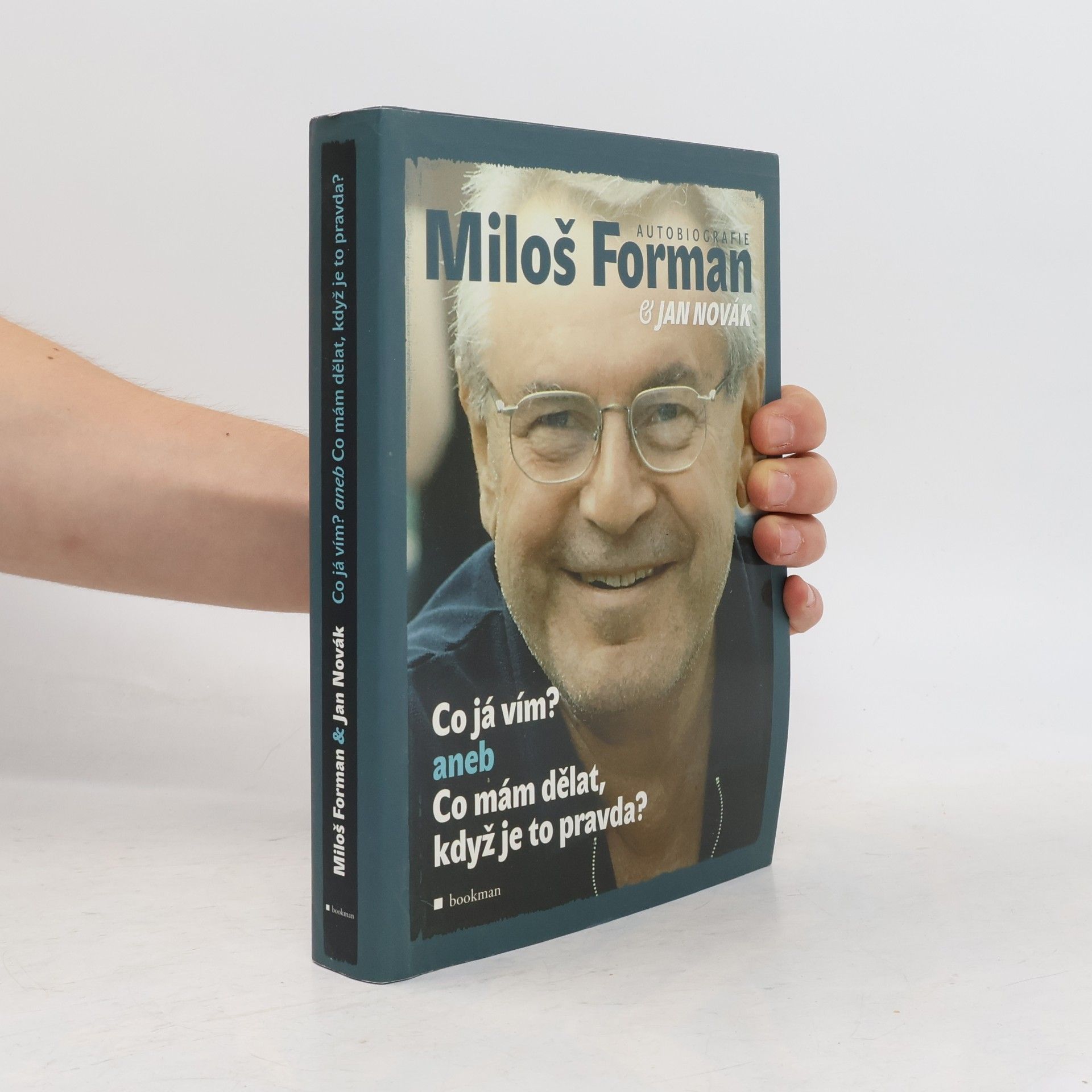 Miloš Forman Co já vím? aneb Co mám dělat, když je to pravda?