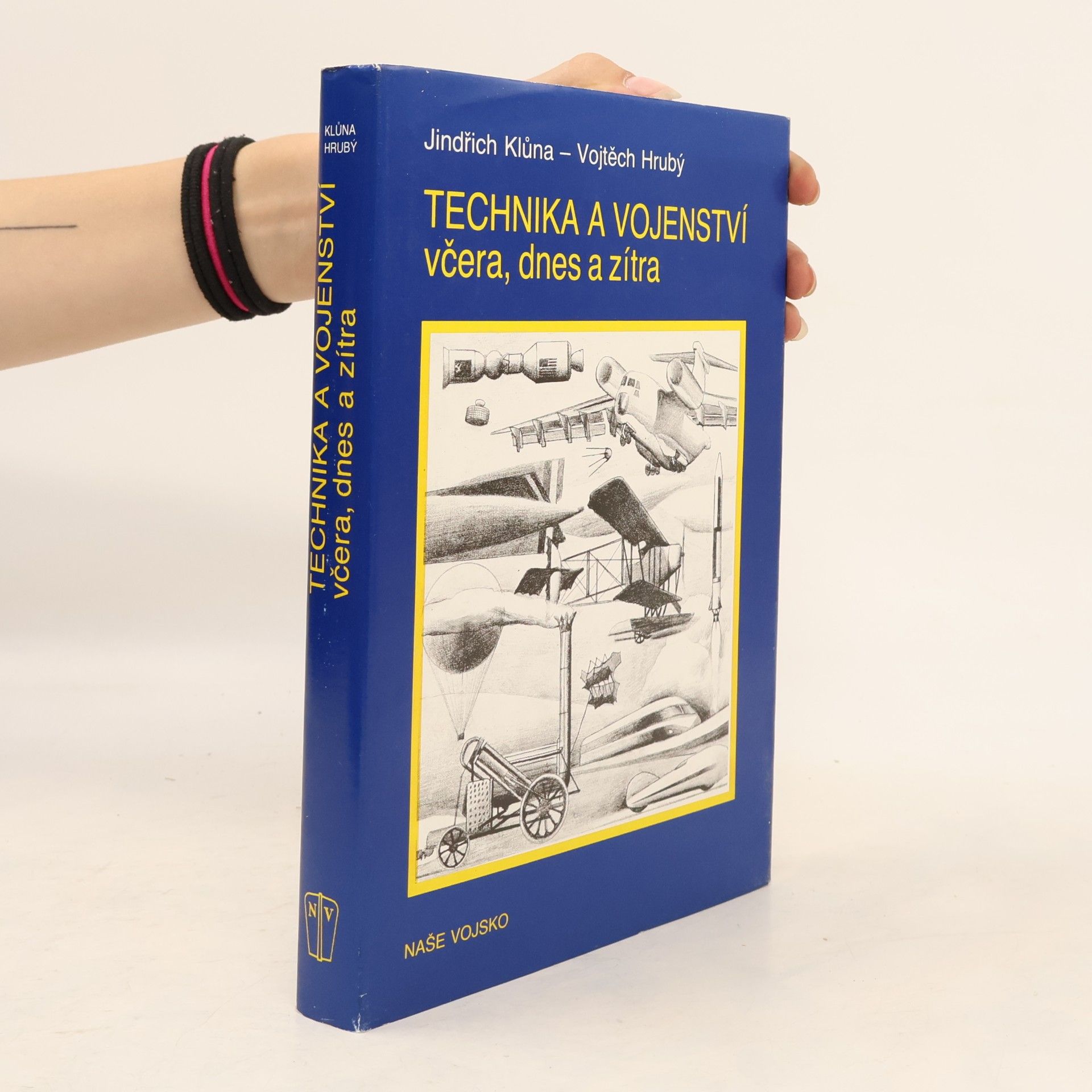 Jindřich Klůna Technika a vojenství včera, dnes a zítra