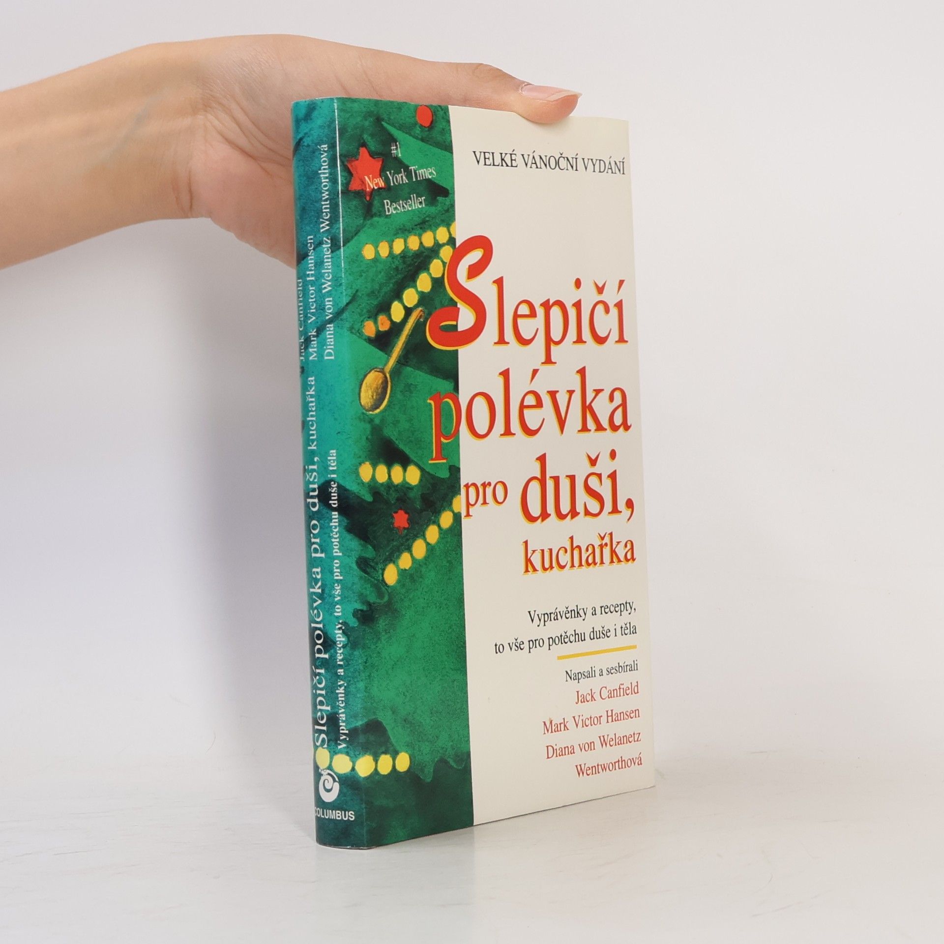 Jack Canfield Slepičí polévka pro duši, kuchařka. Vyprávěnky a recepty pro potěchu nejen duše, ale i těla