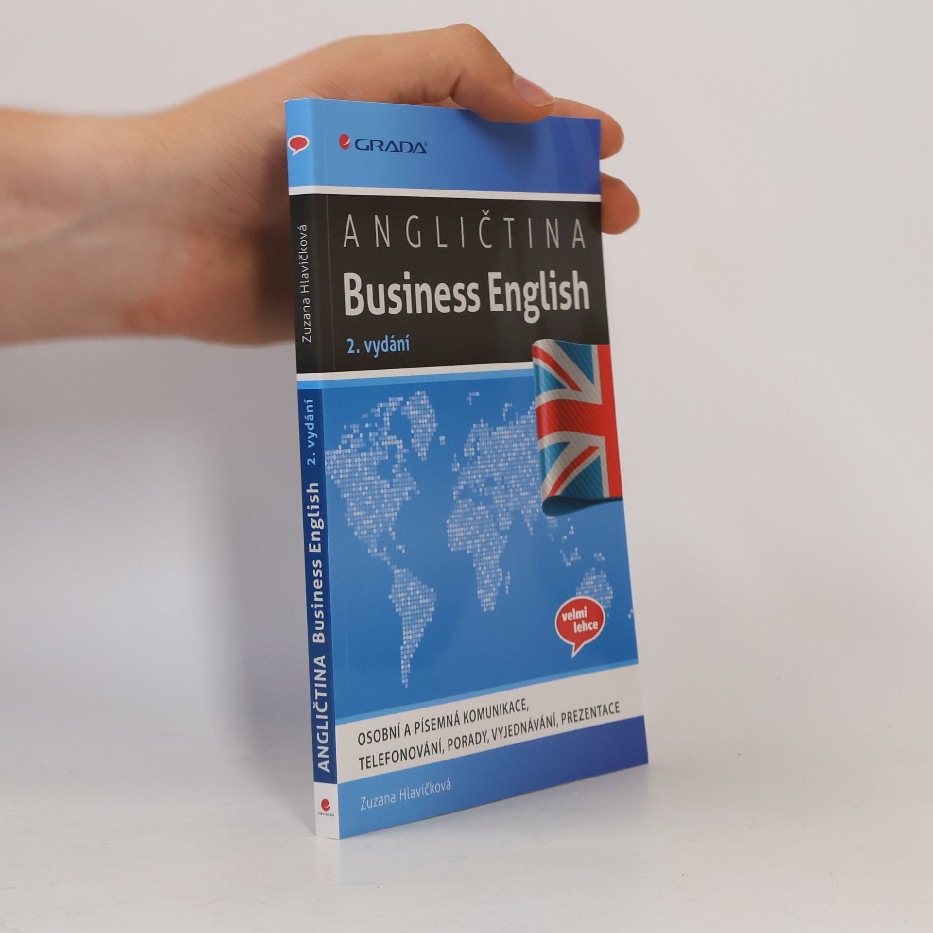 Zuzana Hlavičková Angličtina Business English - Osobní a písemná komunikace, telefonování, porady, vyjednávání, prezentace