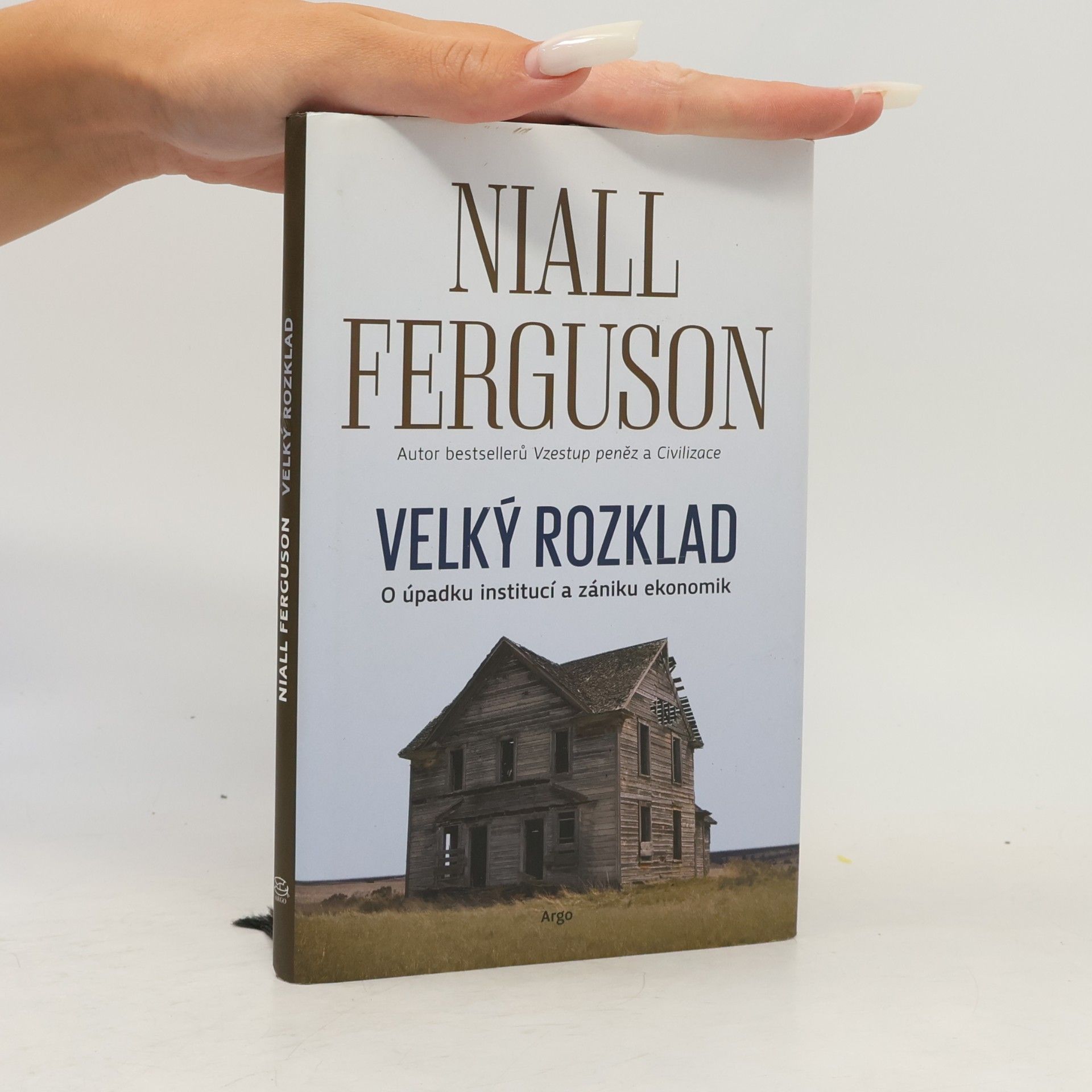 Niall Ferguson Velký rozklad. O úpadku institucí a zániku ekonomik