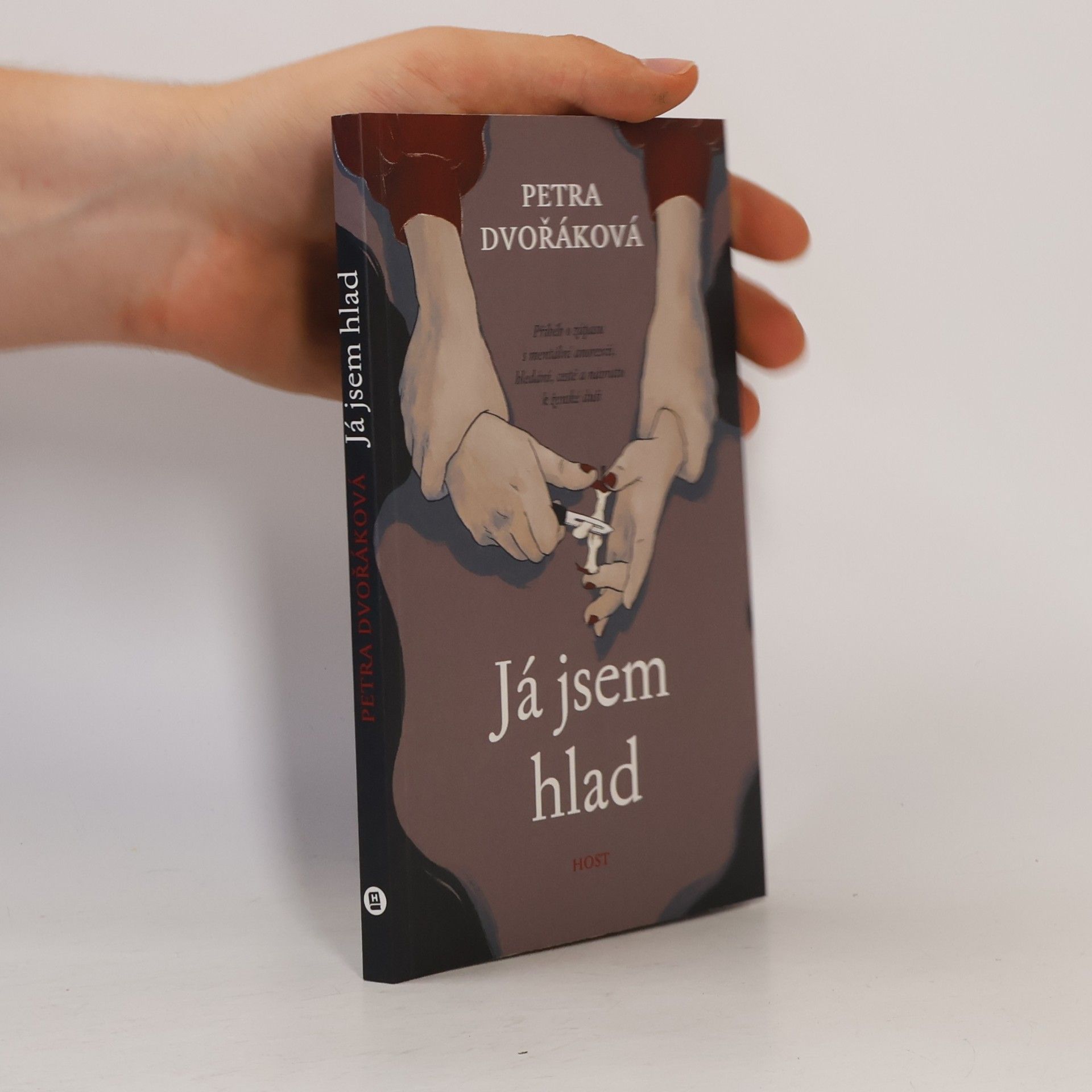 Petra Dvořáková Já jsem hlad. Příběh o zápasu s mentální anorexií, hledání, cestě a návratu k ženské duši