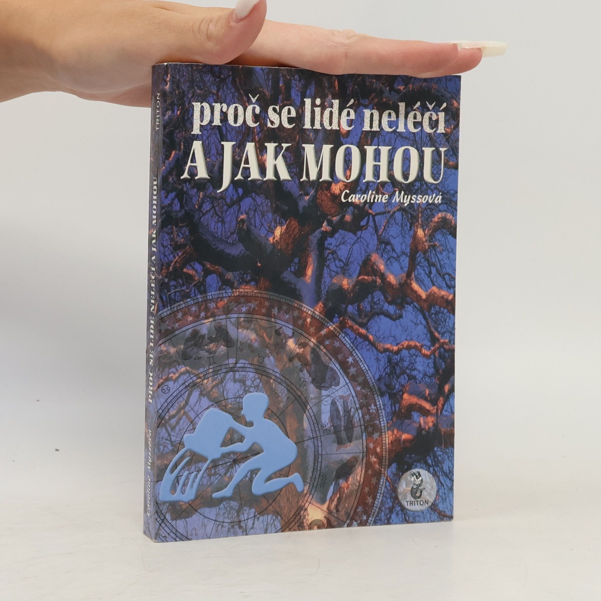 Caroline Myss Proč se lidé neléčí a jak mohou