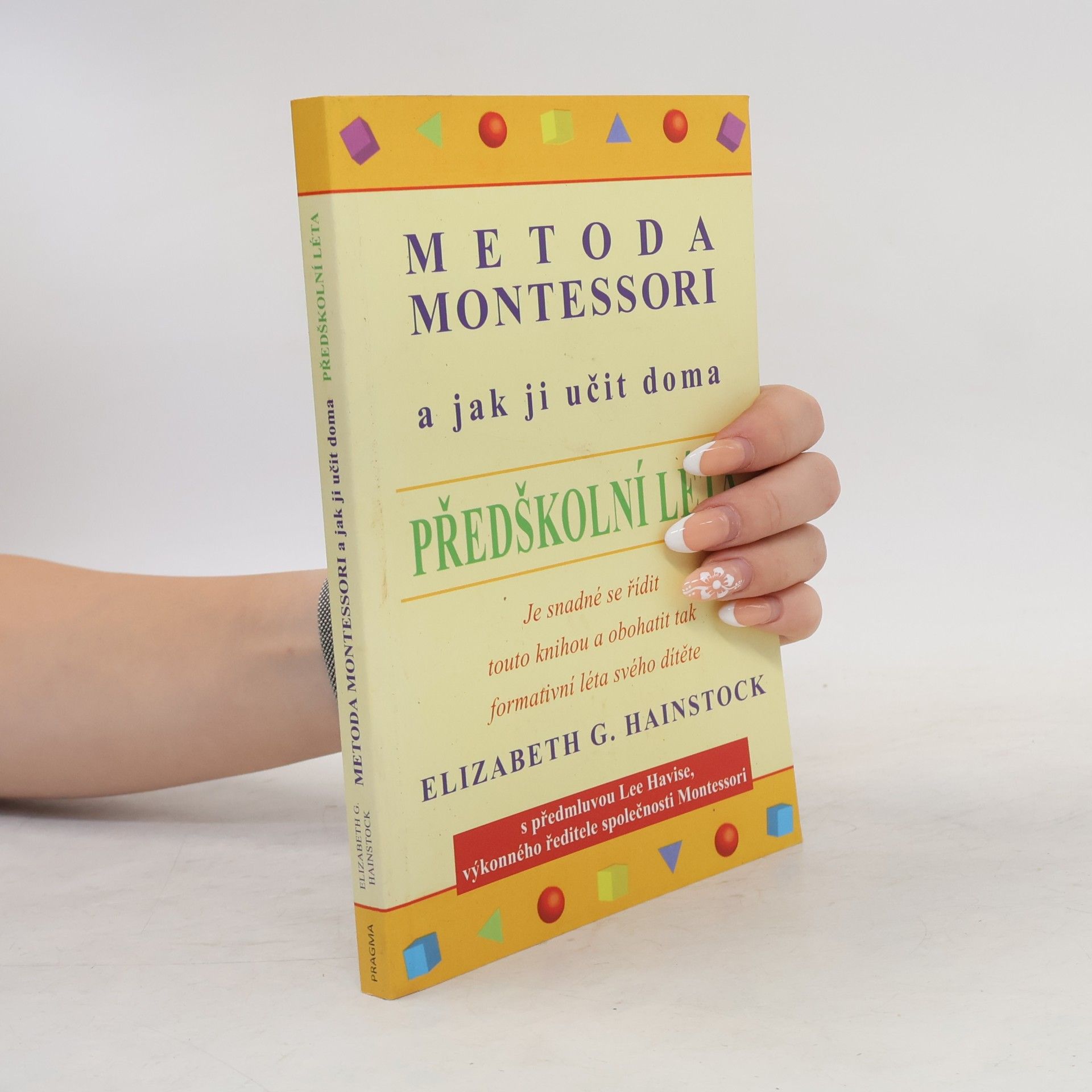 Elizabeth G. Hainstock Metoda Montessori a jak ji učit doma. Předškolní léta