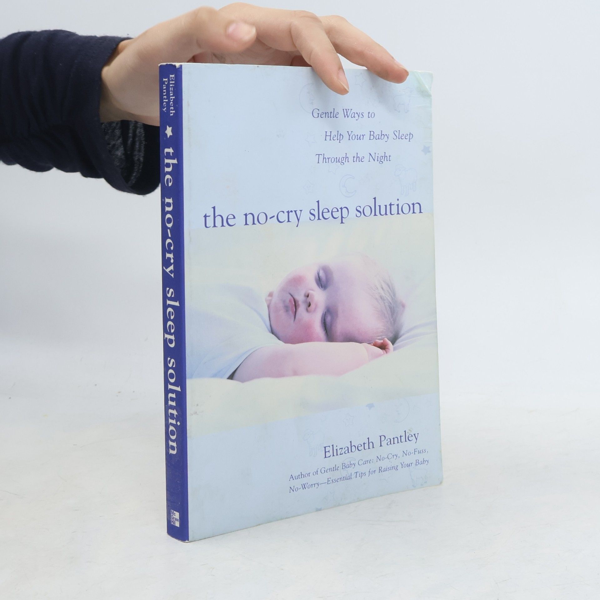 Elizabeth Pantley The no-cry sleep solution : Gentle ways to help your baby sleep through the night