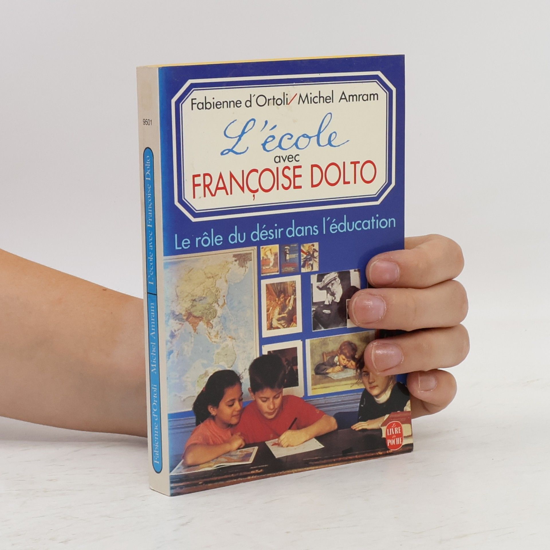 Fabienne d'Ortoli L'école avec Françoise Dolto: Le rôle du désir dans l'éducation - Texte intégral