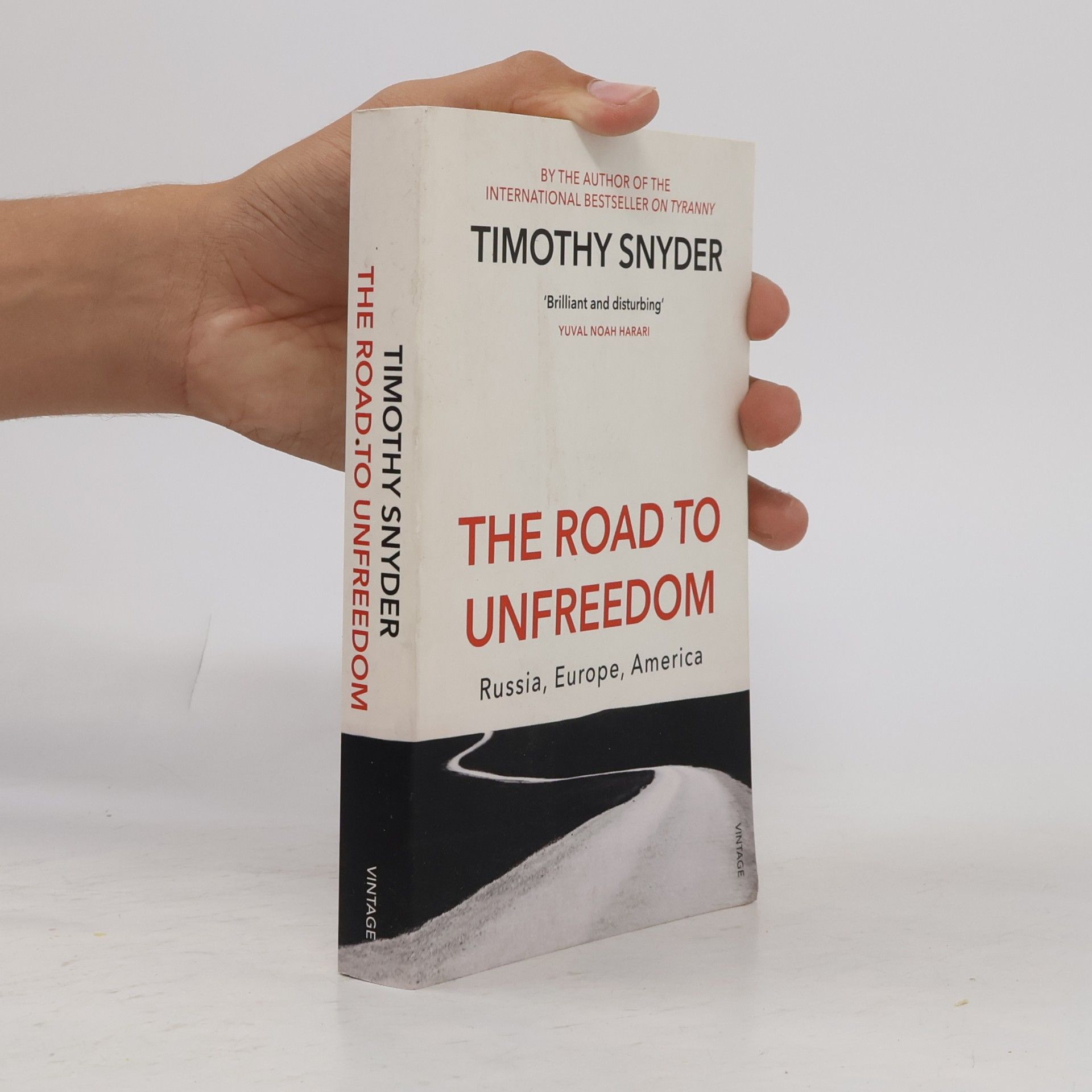 Timothy Snyder The road to unfreedom : Russia, Europe, America