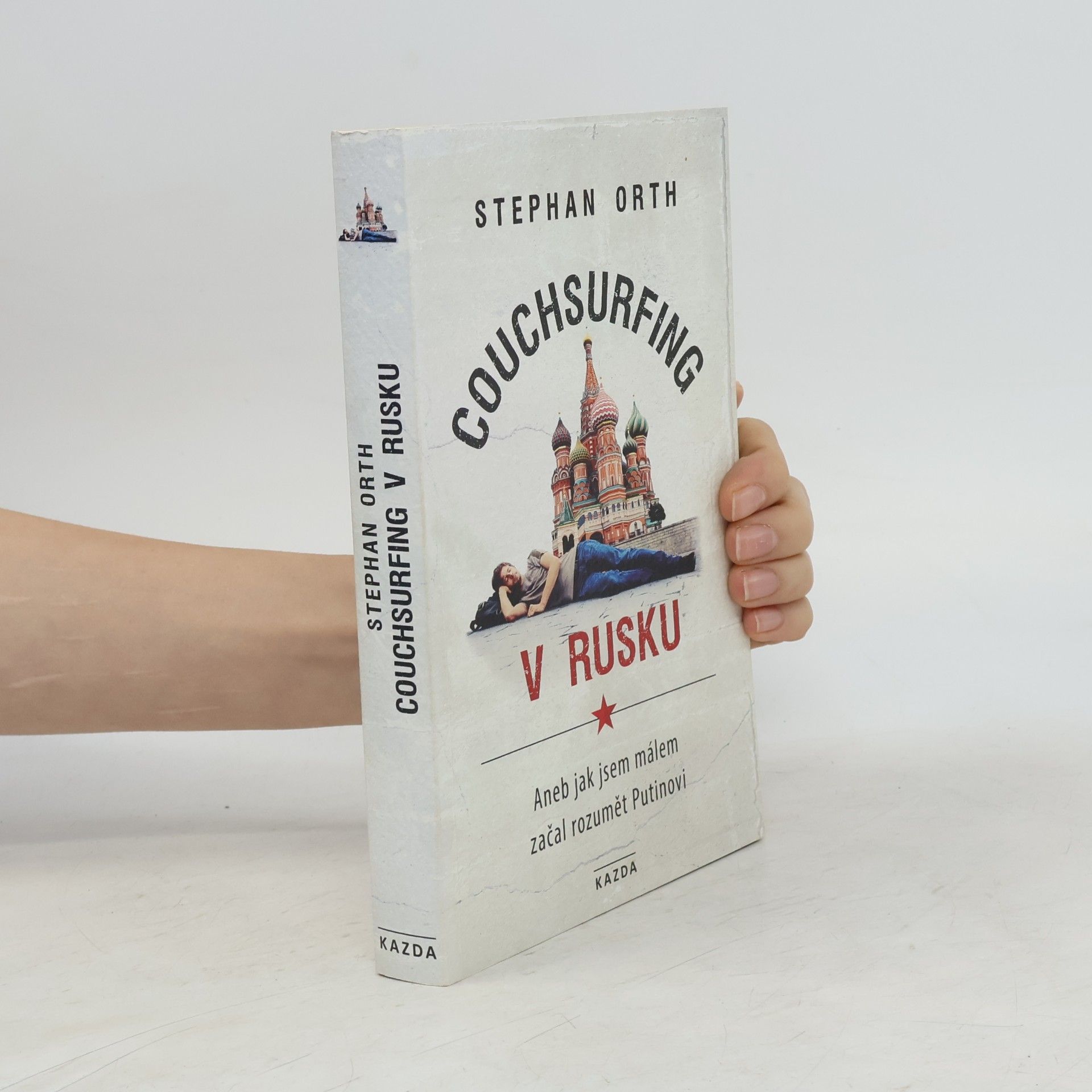 Stephan Orth Couchsurfing v Rusku, aneb, Jak jsem málem začal rozumět Putinovi