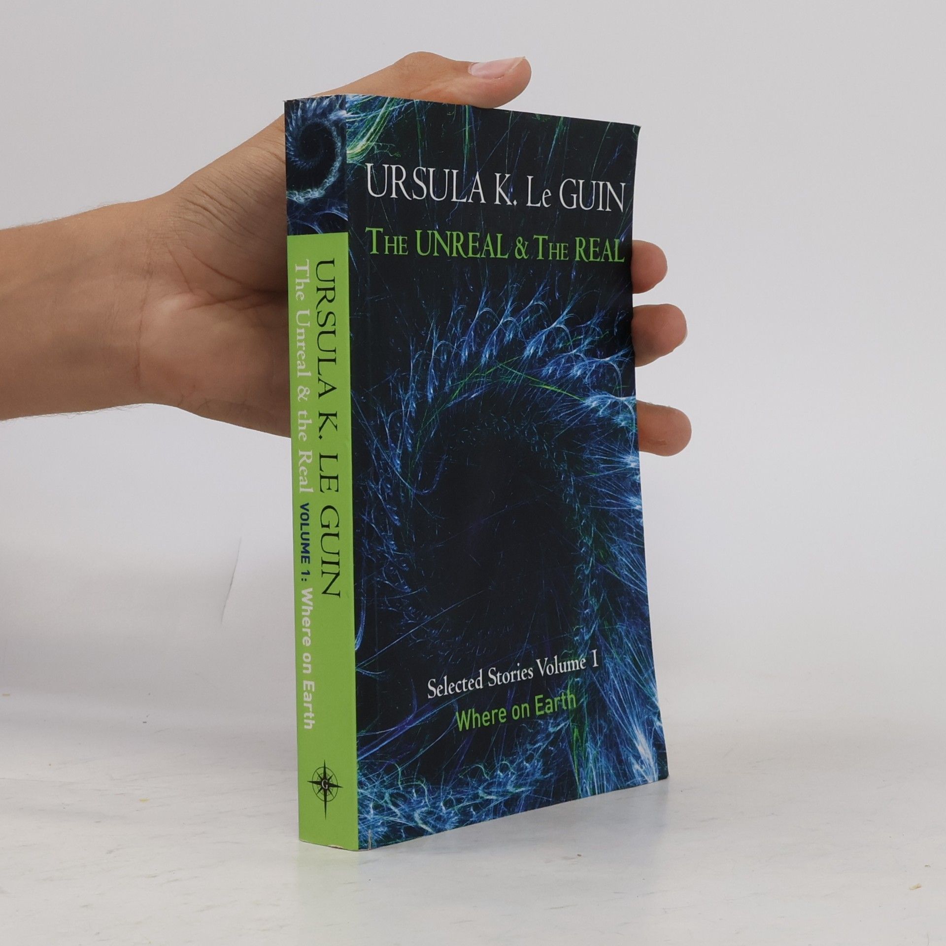 Ursula K. Le Guin The Unreal and the Real Volume 1