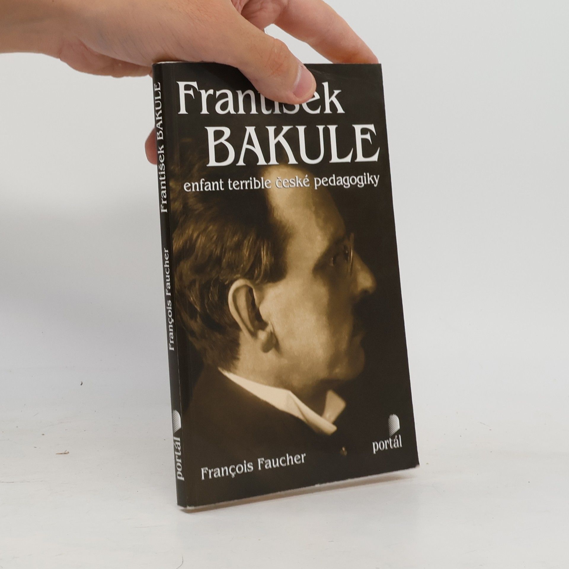 François Faucher František Bakule : enfant terrible české pedagogiky