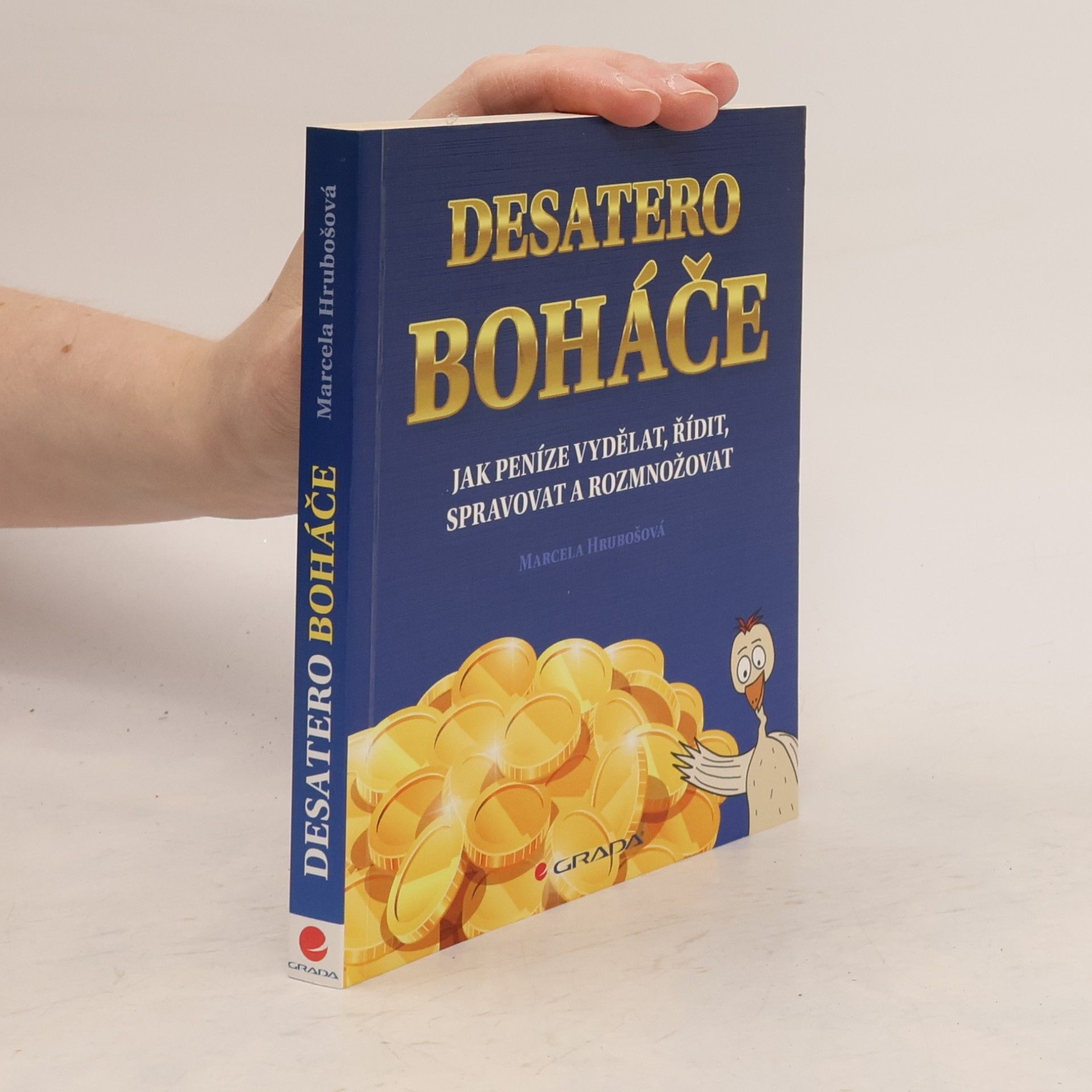 Marcela Hrubošová Desatero boháče : jak peníze vydělat, řídit, spravovat a rozmnožovat