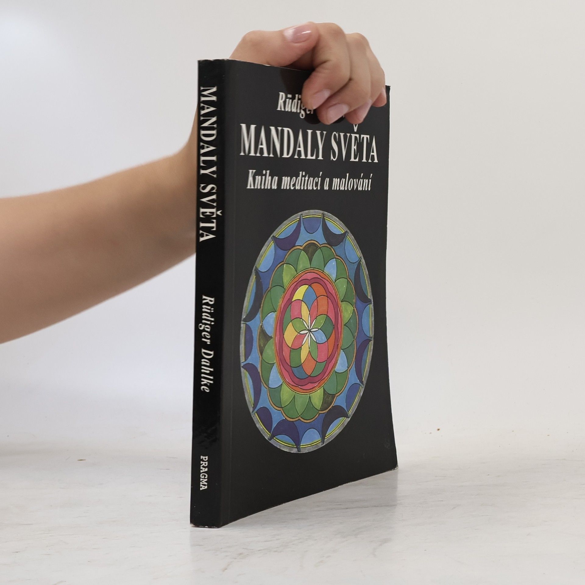 Ruediger Dahlke Mandaly světa: Kniha meditací a malování