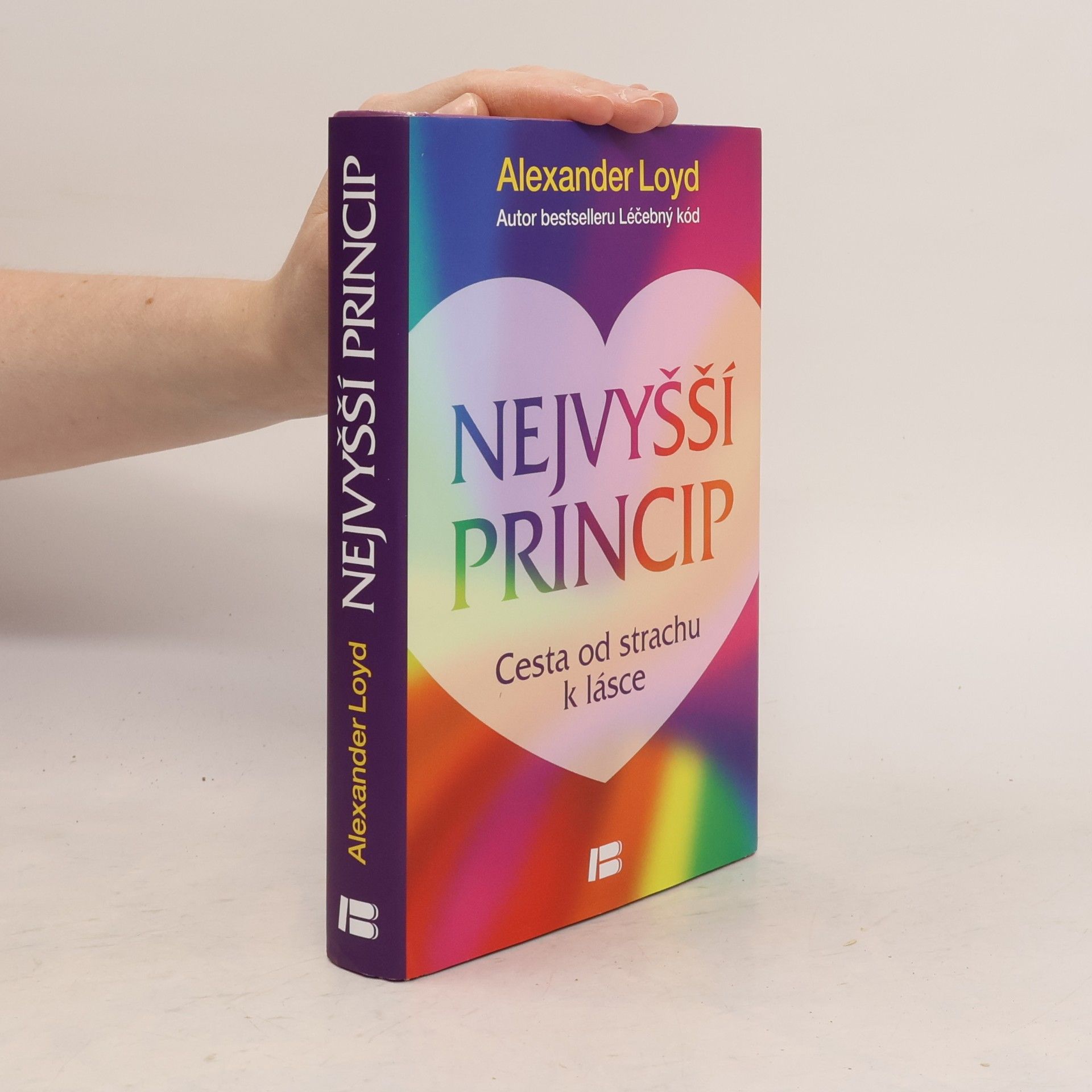 Alexander Loyd Nejvyšší princip. Cesta od strachu k lásce