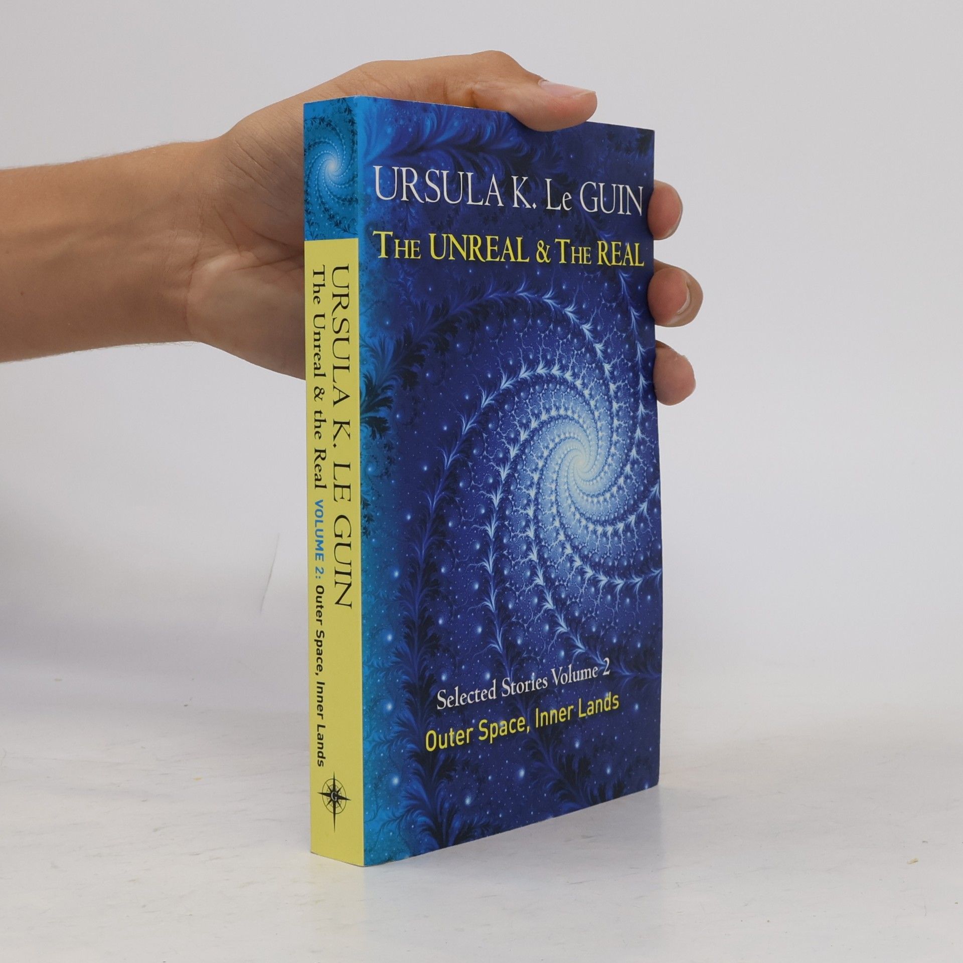 Ursula K. Le Guin The Unreal and the Real: Volume 2. Selected Stories