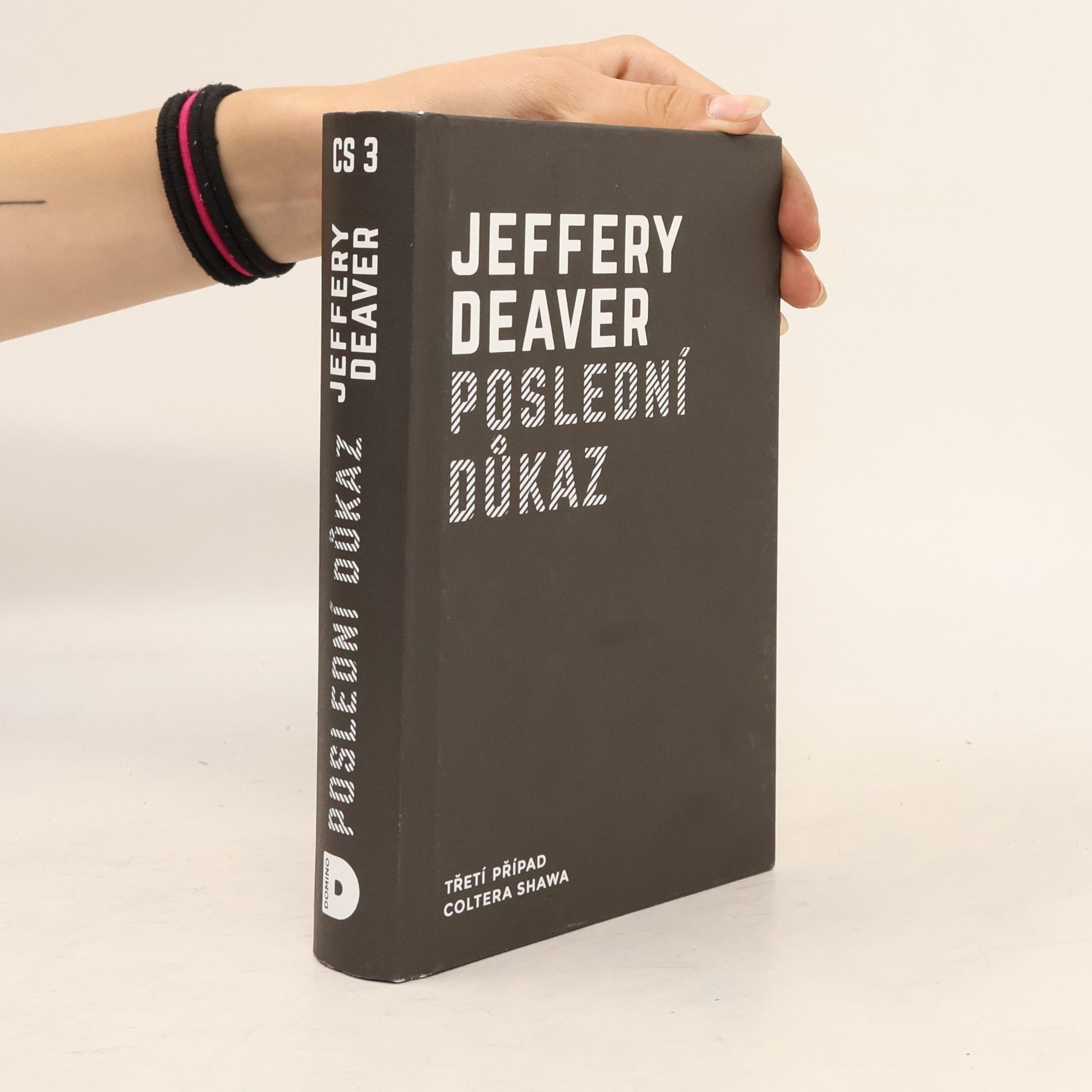 Jeffery Deaver Poslední důkaz : třetí případ Coltera Shawa