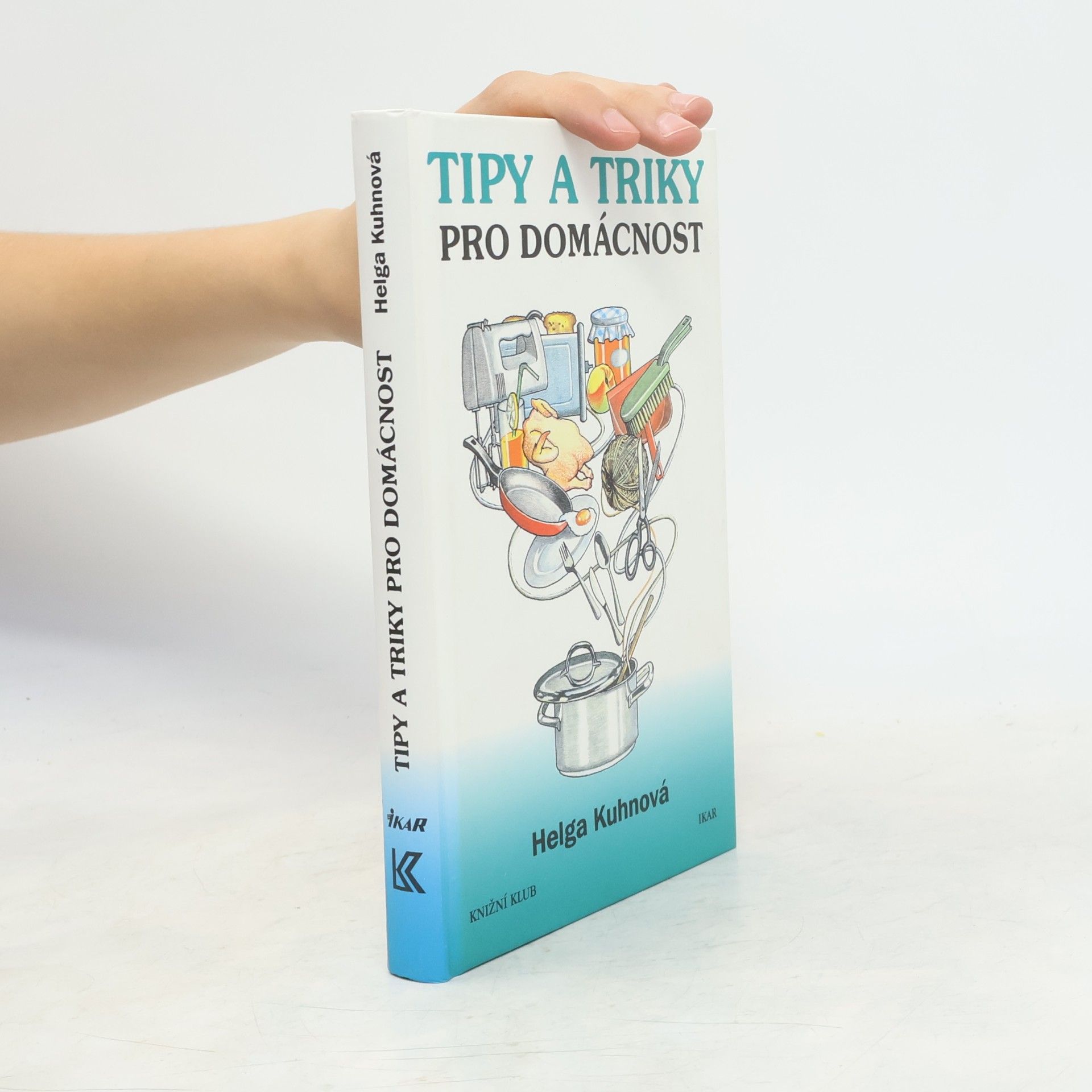 Helga Kuhn Tipy a triky pro domácnost
