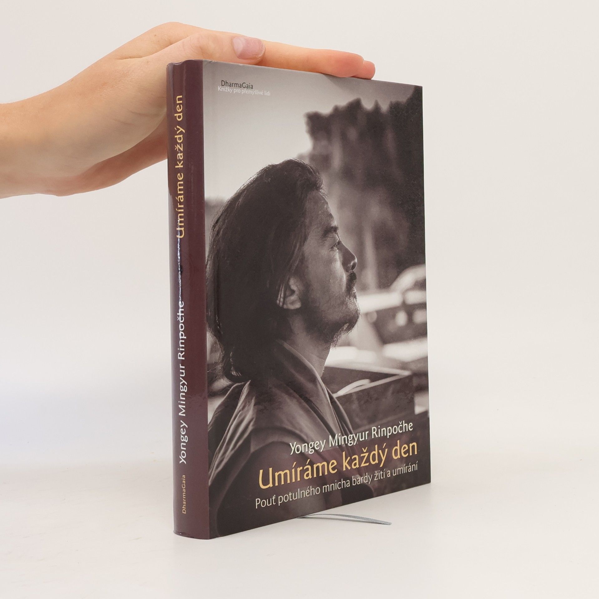 Mingyur Yongey Umíráme každý den : pouť potulného mnicha bardy žití a umírání