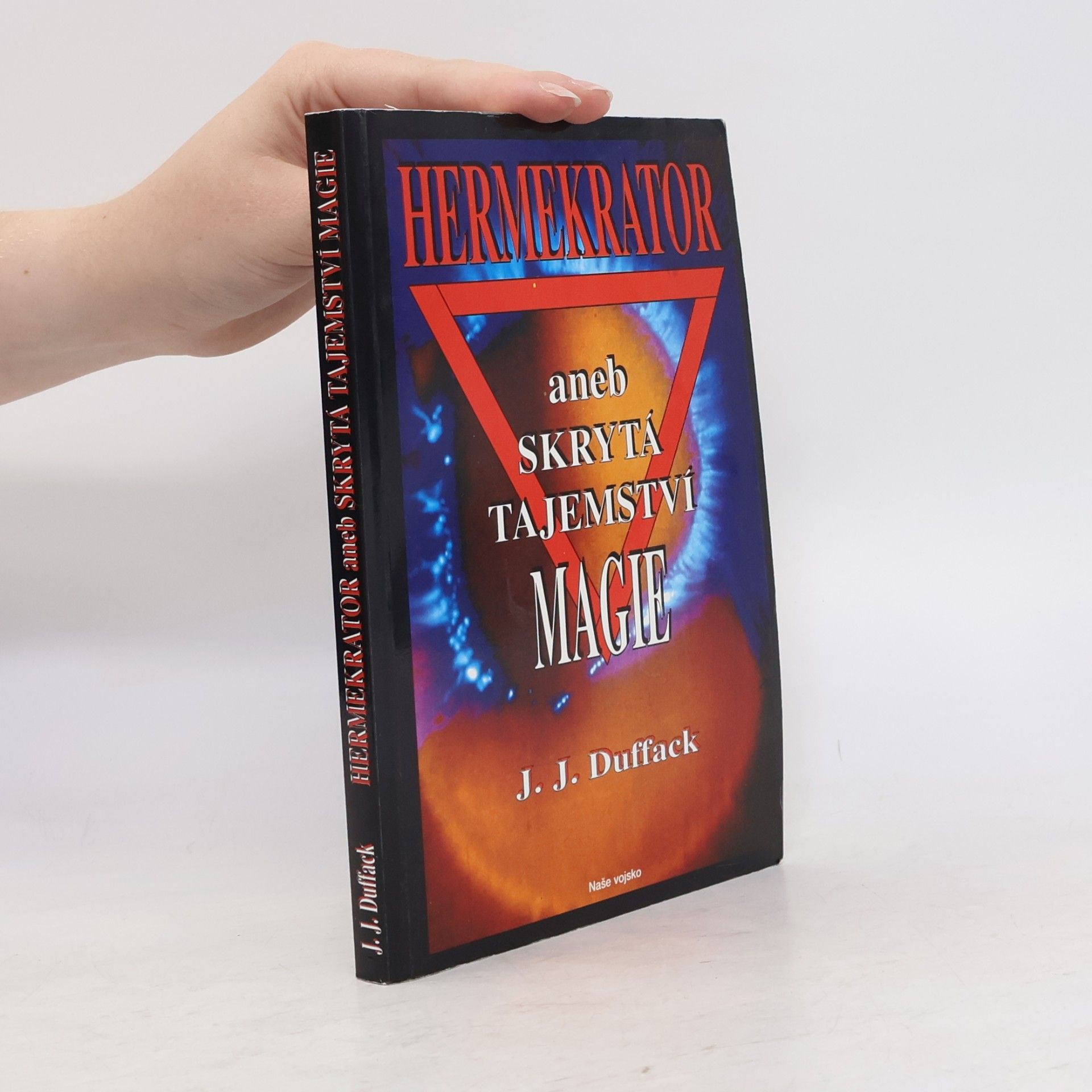 J. Duffack Hermekrator, aneb, Skrytá tajemství magie