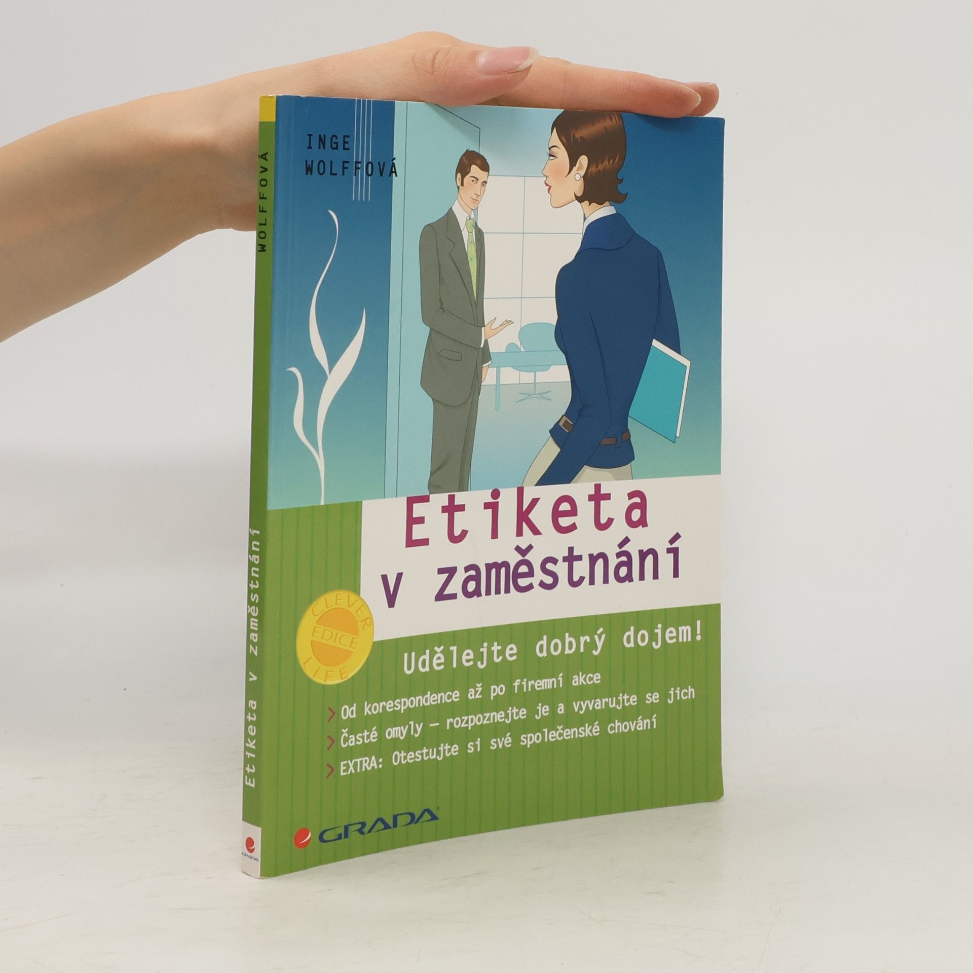 Inge Wolff Etiketa v zaměstnání : udělejte dobrý dojem!