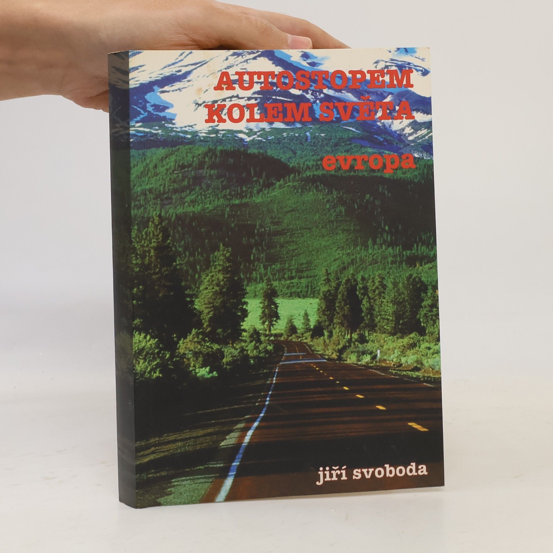 Jiří A. Svoboda Autostopem kolem světa I. díl. Evropa