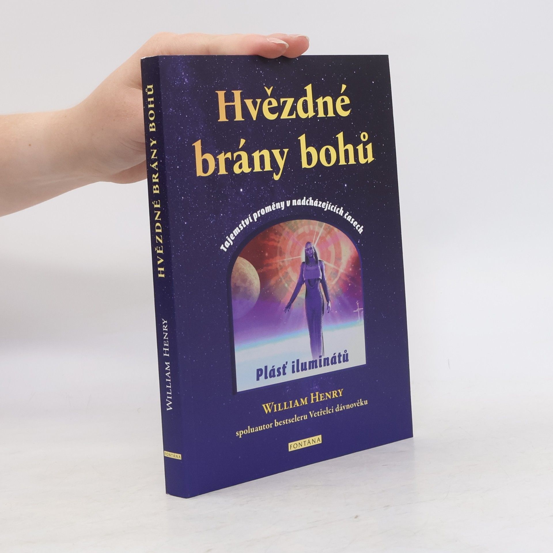 William Henry Hvězdné brány bohů : tajemství proměny v nadcházejících časech : plásť iluminátů