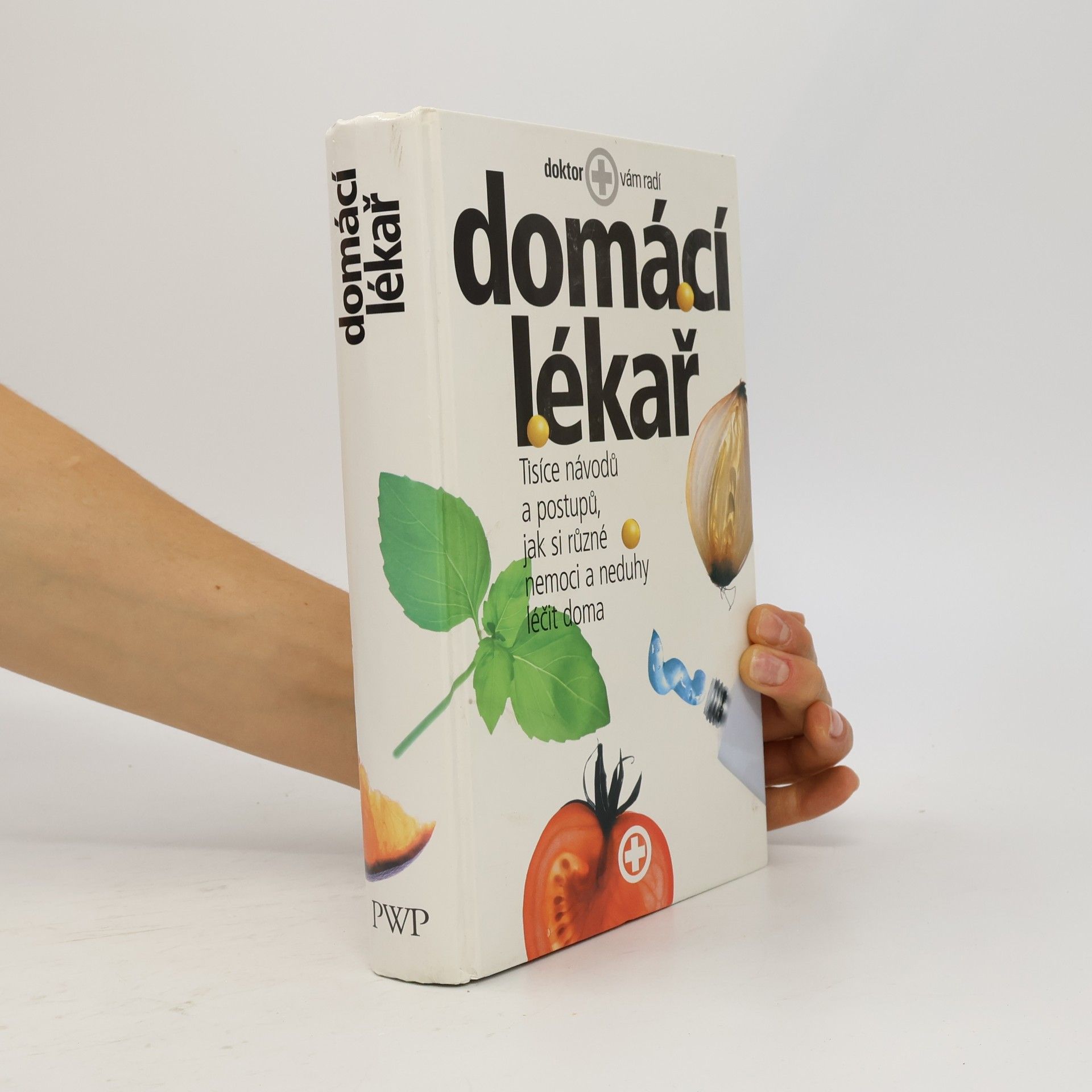 Autores varios Domácí lékař. Tisíce návodů a postupů, jak si různé nemoci a neduhy léčit doma