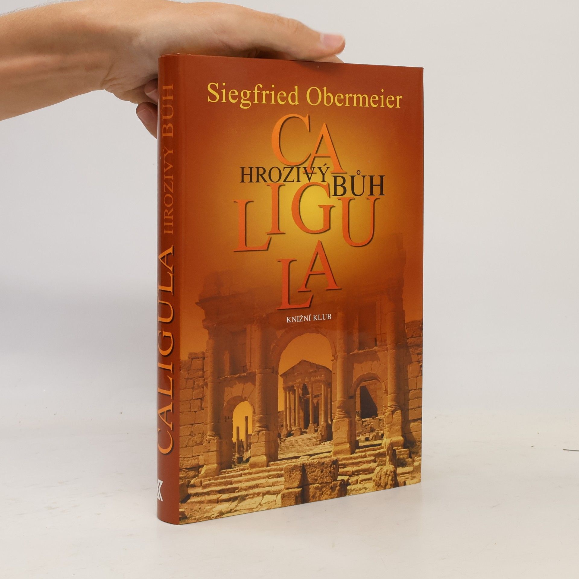 Siegfried Obermeier Caligula. Hrozivý bůh