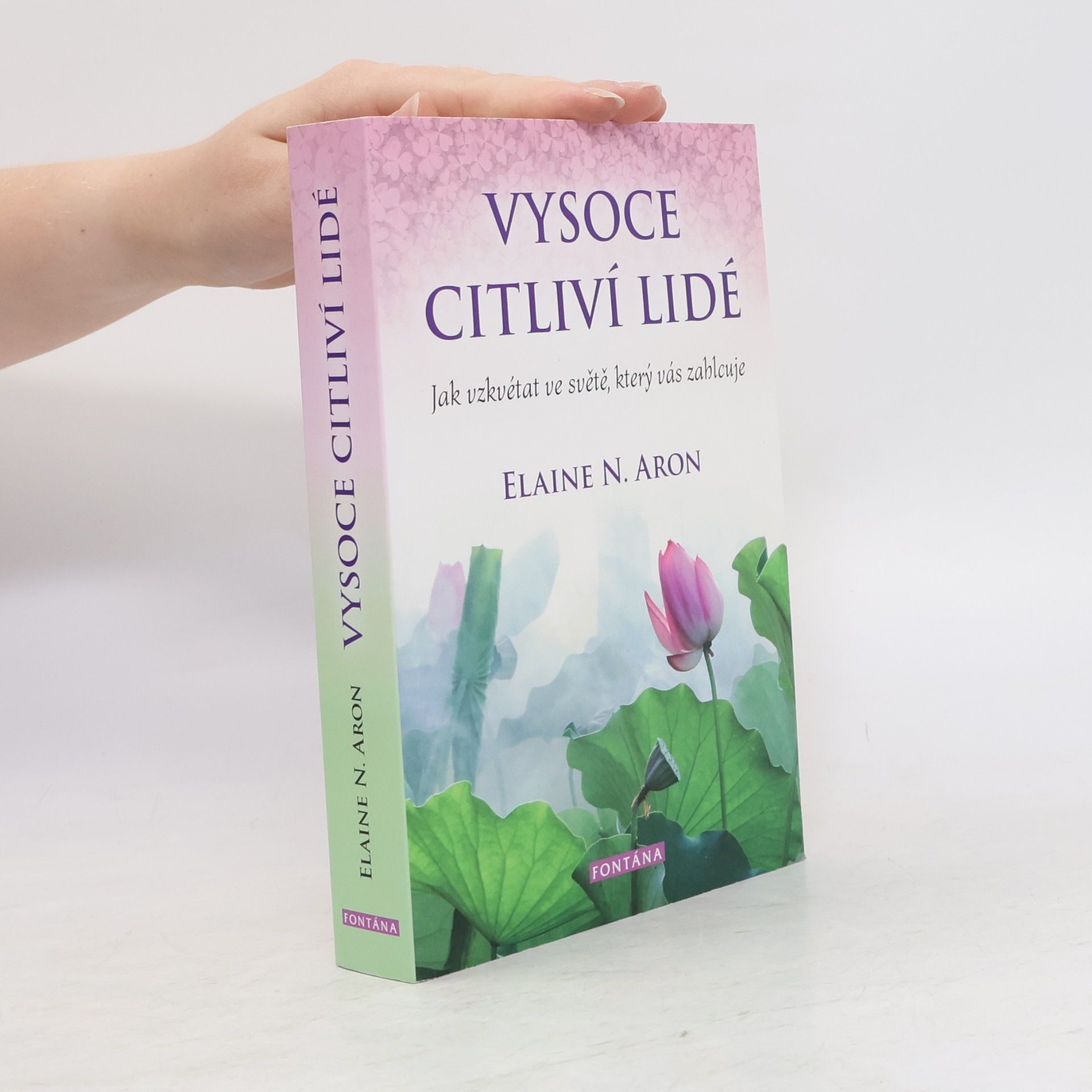 Elaine Aron Vysoce citliví lidé: Jak vzkvétat ve světě, který vás zahlcuje