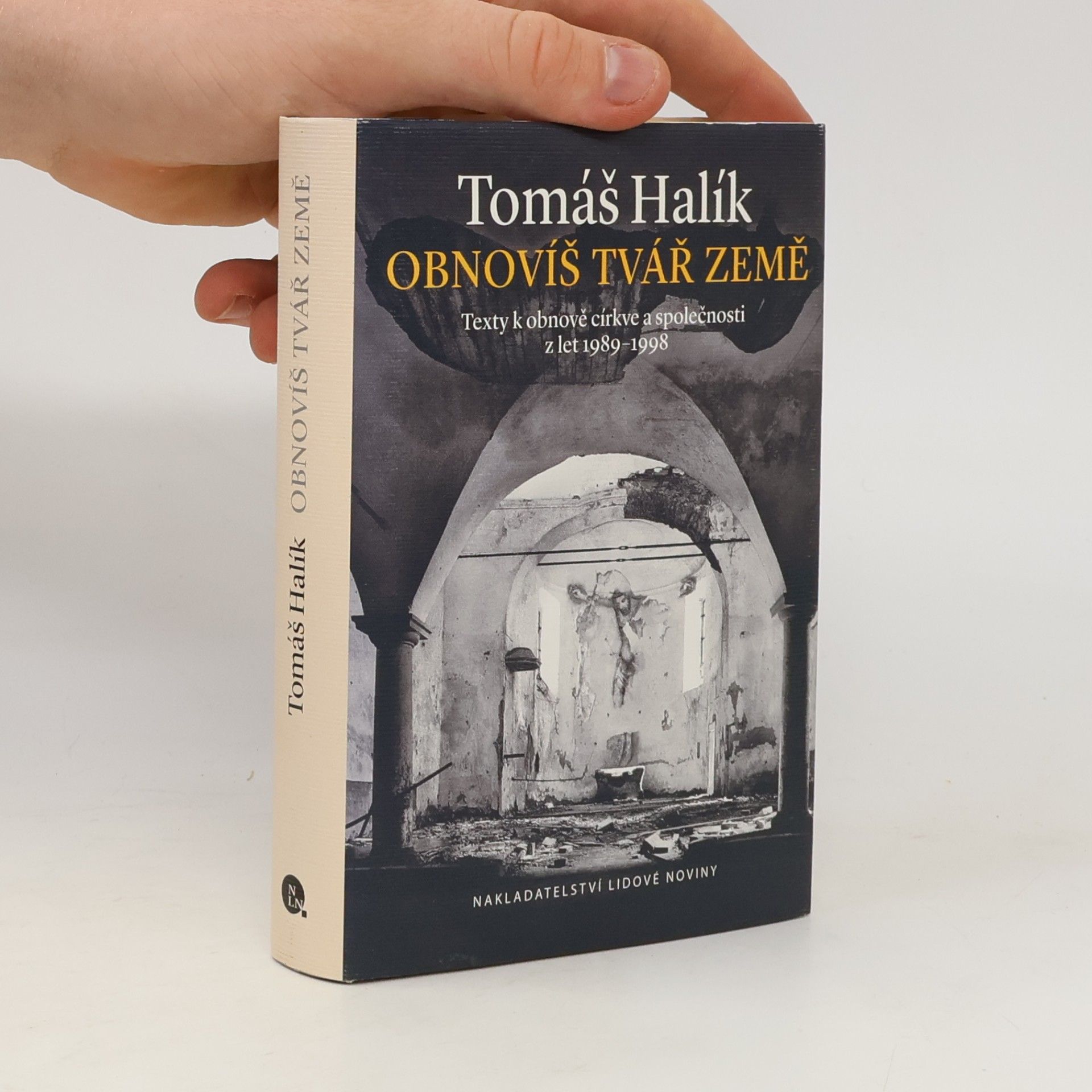 Tomáš Halík Obnovíš tvář země. Texty k obnově církve a společnosti z let 1989-1998
