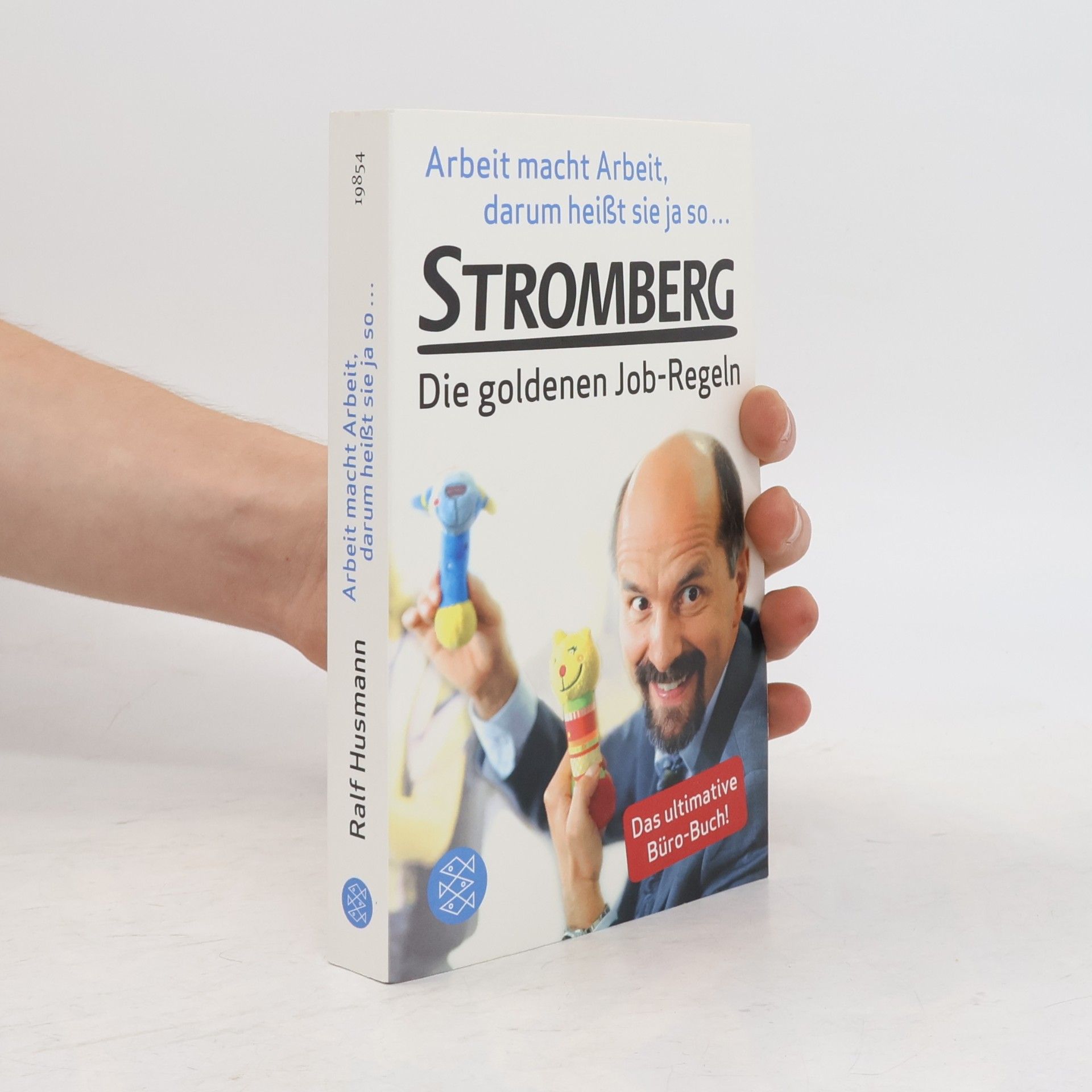 Ralf Husmann Arbeit macht Arbeit, darum heißt sie ja so ... : Stromberg. Die goldenen Job-Regeln