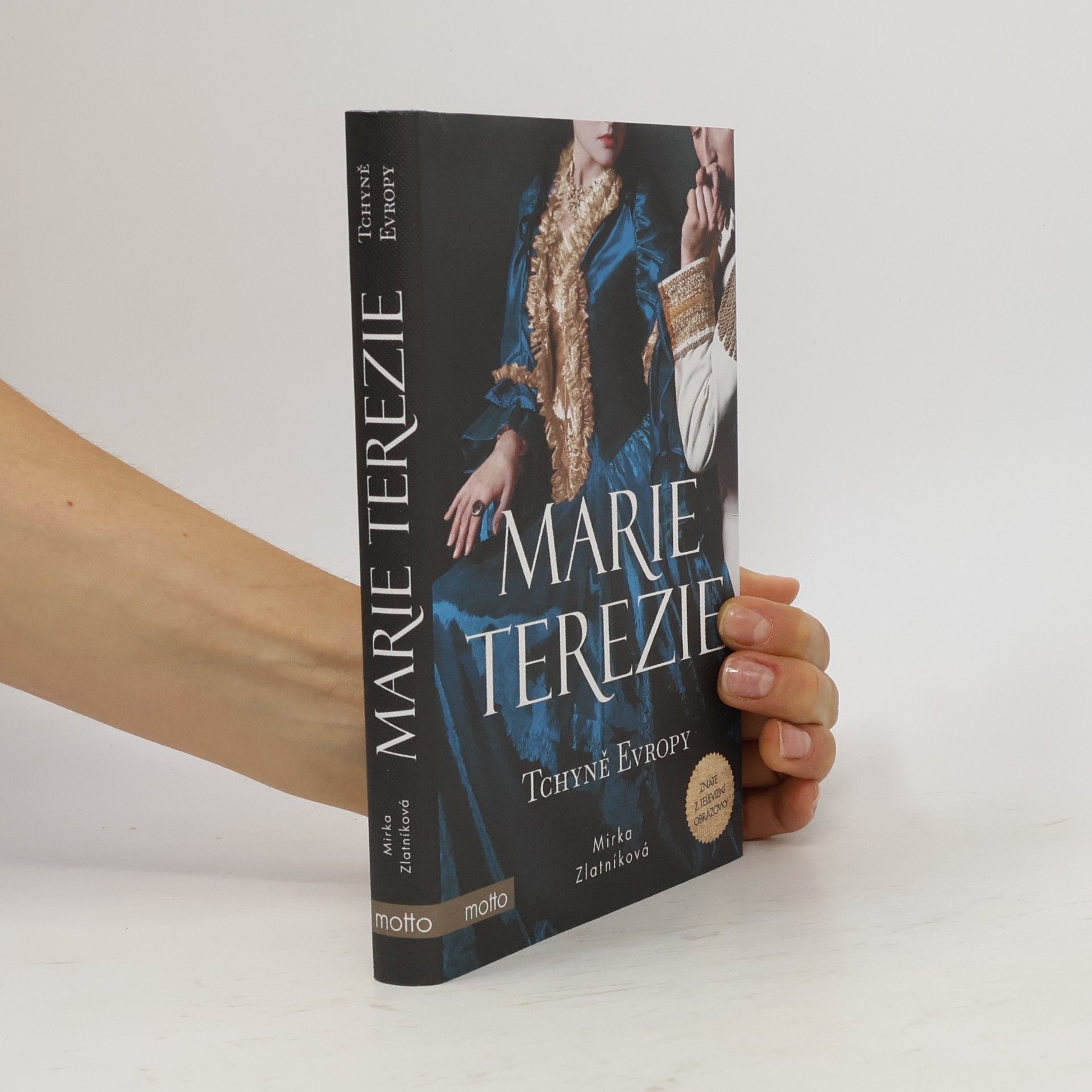 Mirka Zlatníková Marie Terezie. Tchyně Evropy