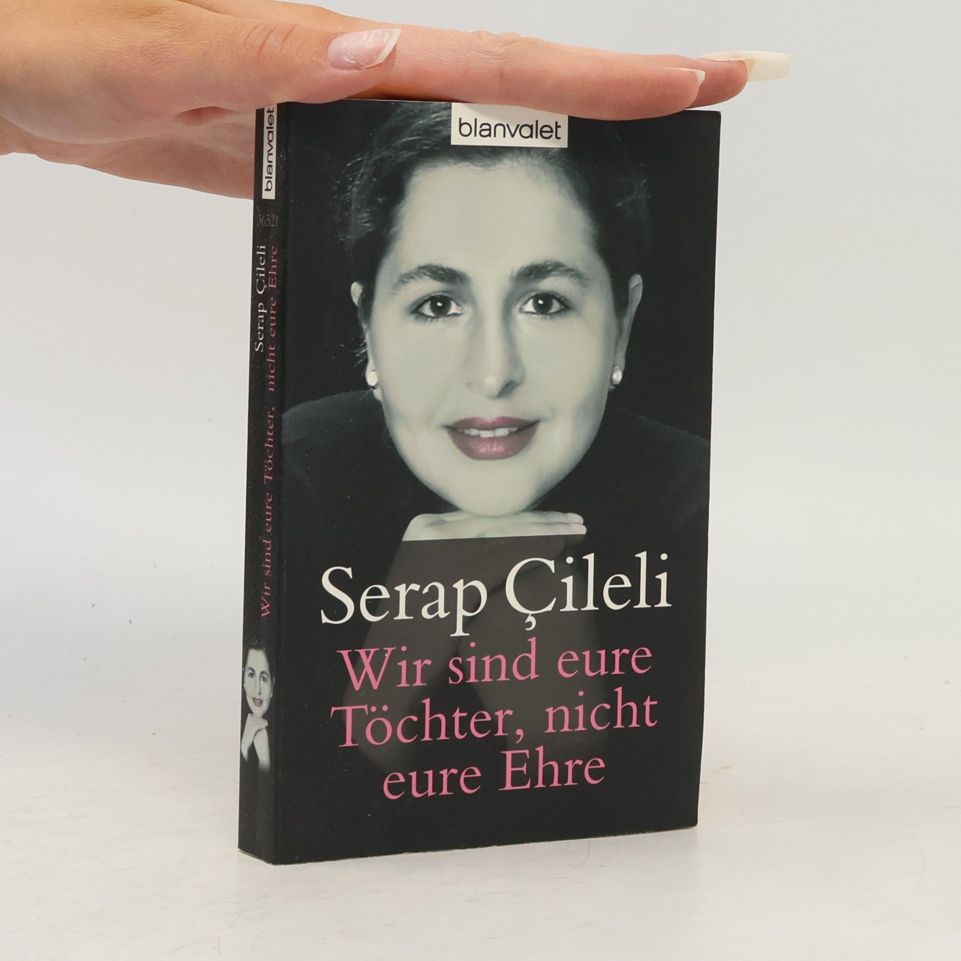 Serap Çileli Wir sind eure Töchter, nicht eure Ehre