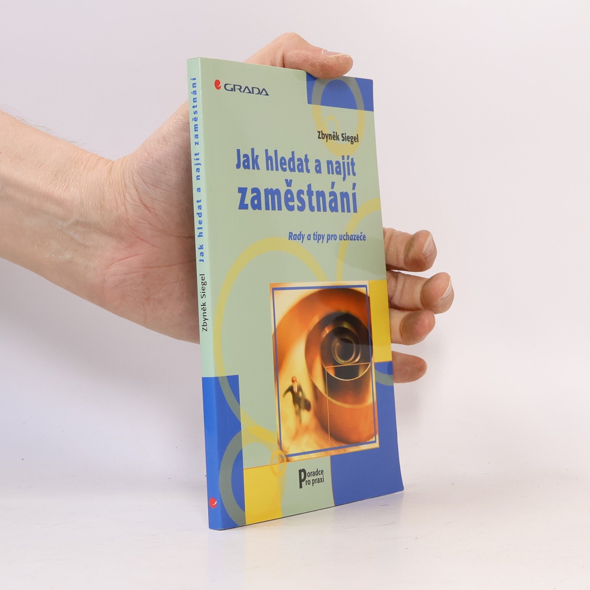 Zbyněk Siegel Jak úspěšně hledat a získat zaměstnání