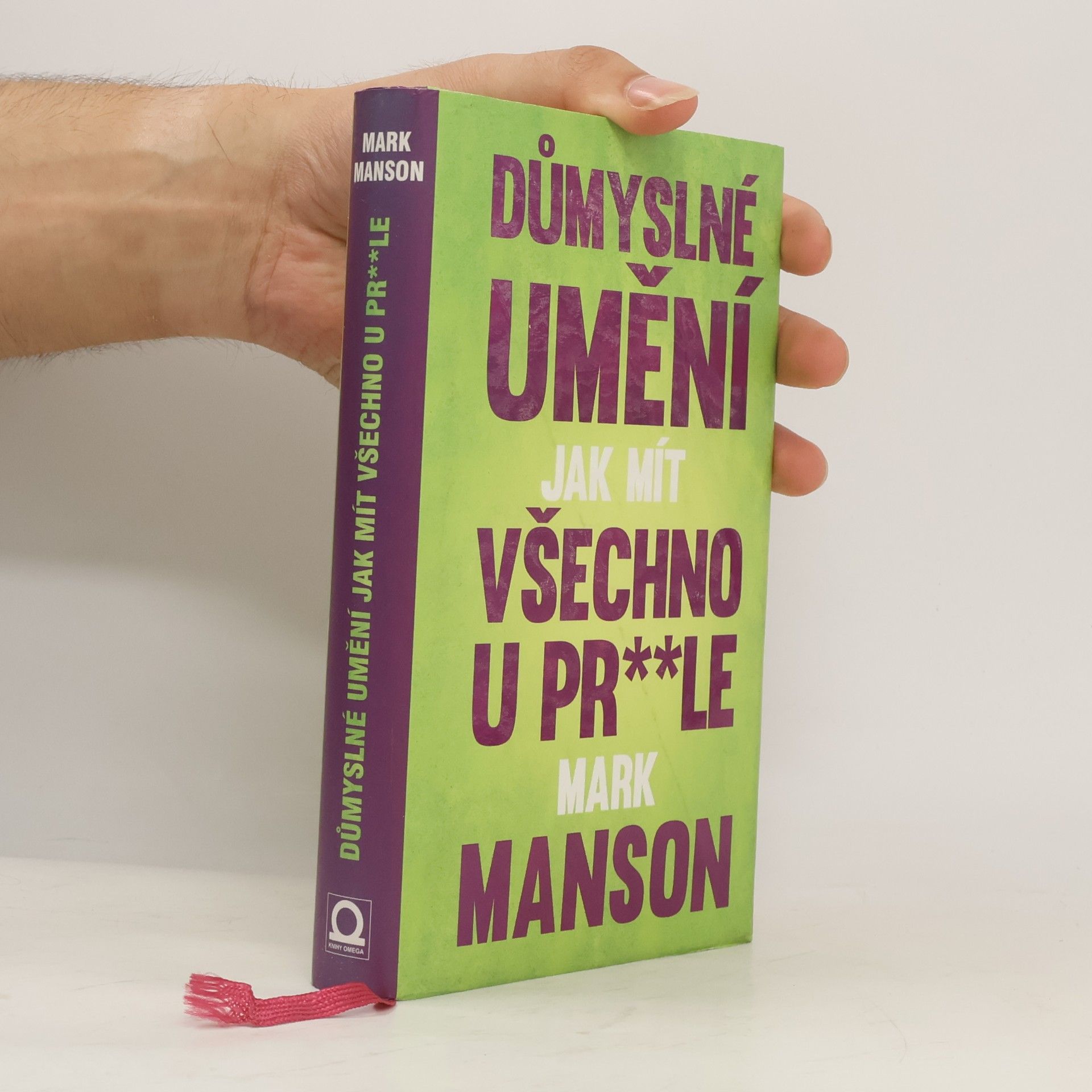 Mark Manson Důmyslné umění, jak mít všechno u pr**le