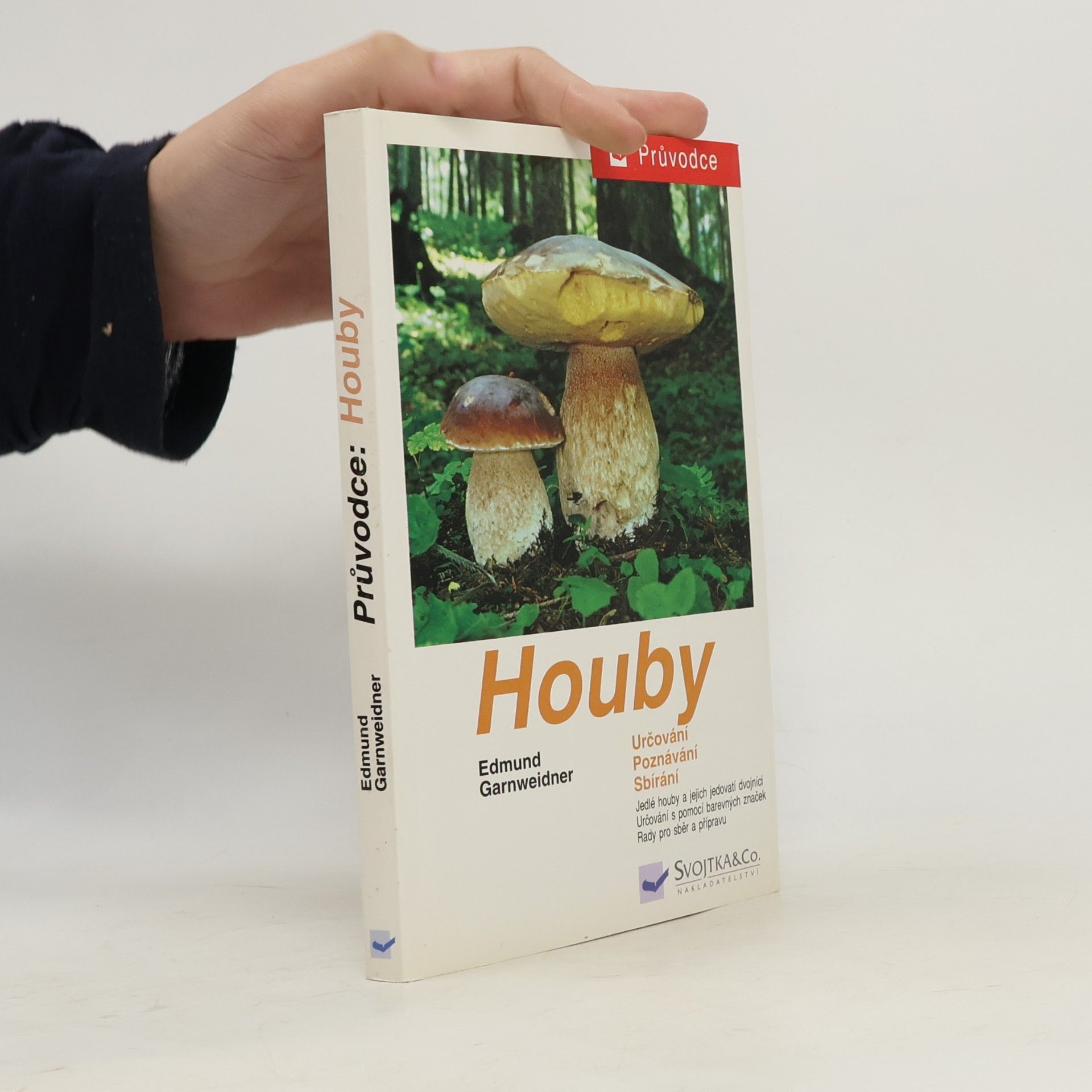 Jan Holec Houby: Jedlé houby, jejich jedovatí dvojníci a nejedlé houby ve střední Evropě : určování, poznávání, sbírání