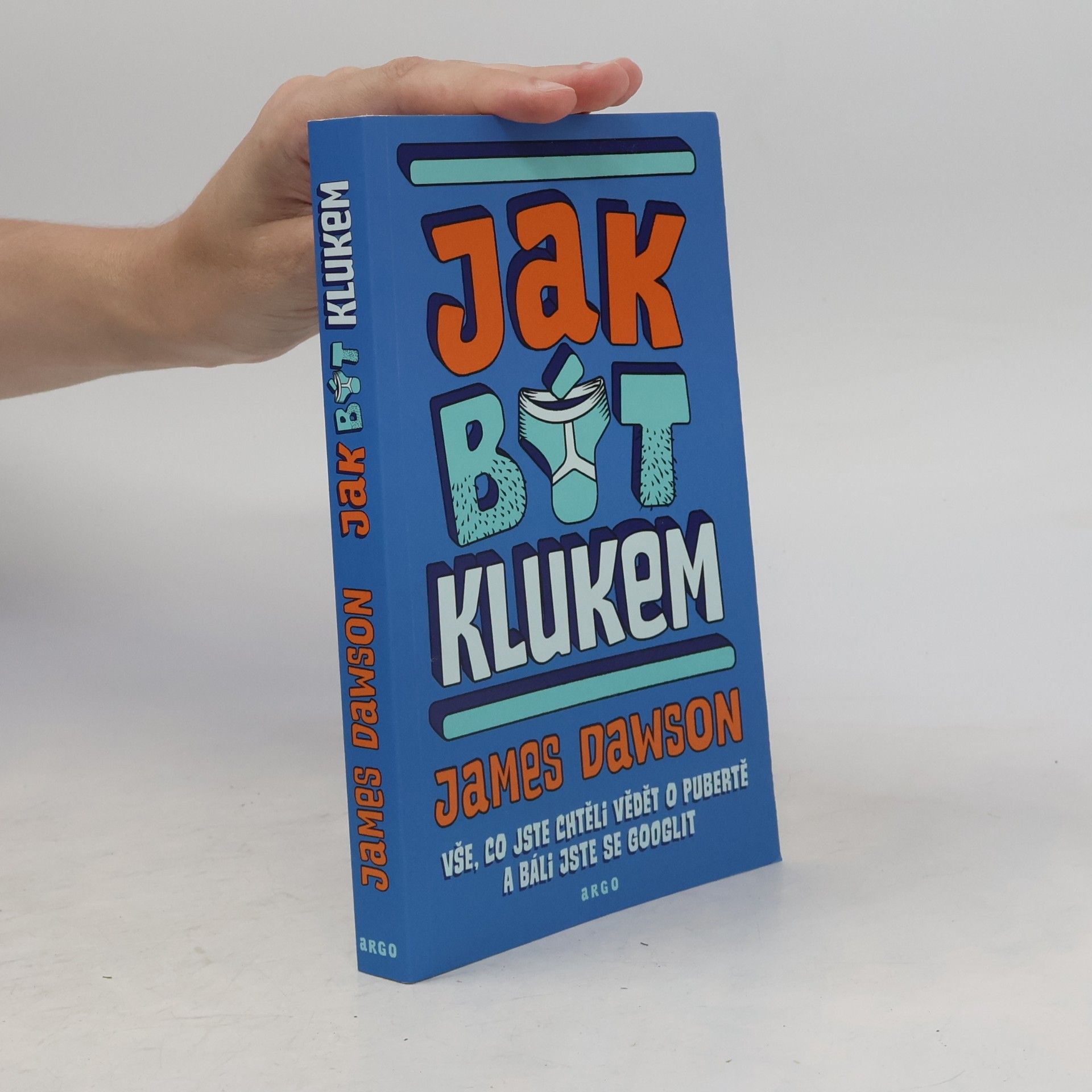 Juno Dawson Jak být klukem : vše, co jste chtěli vědět o pubertě a báli jste se googlit