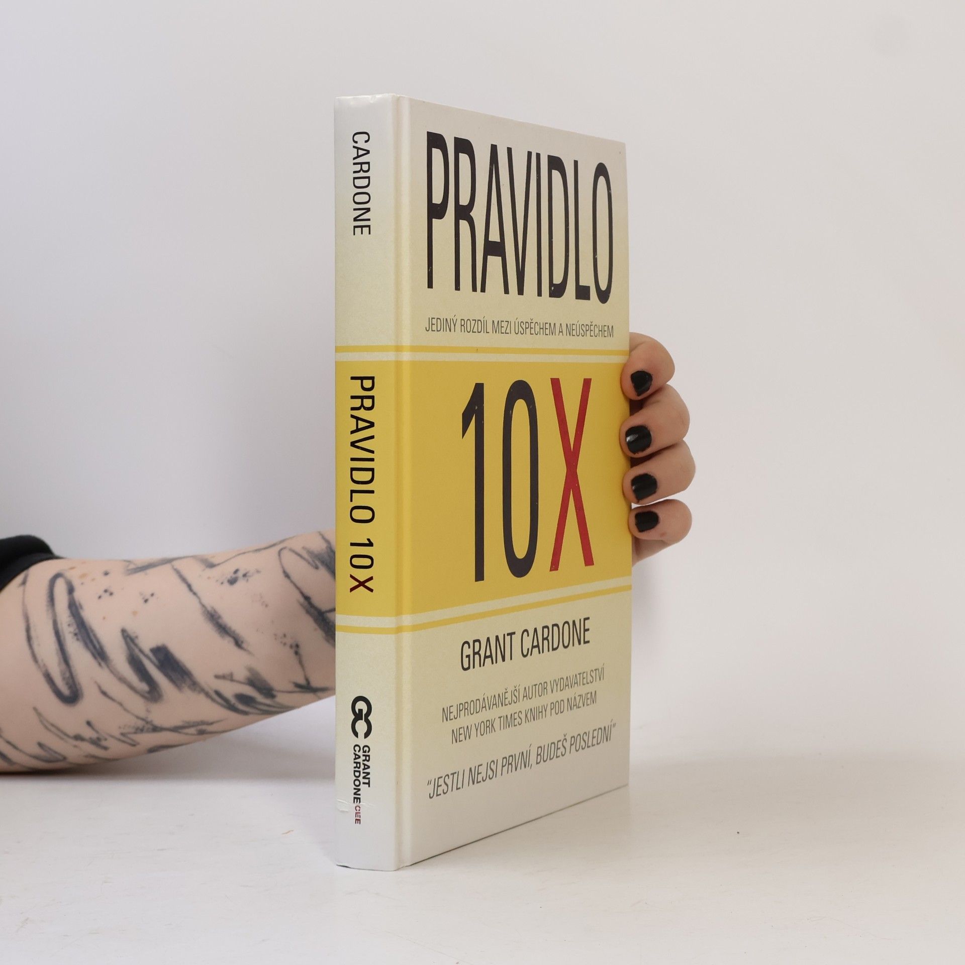 Grant Cardone Pravidlo 10X : jediný rozdíl mezi úspěchem a neúspěchem