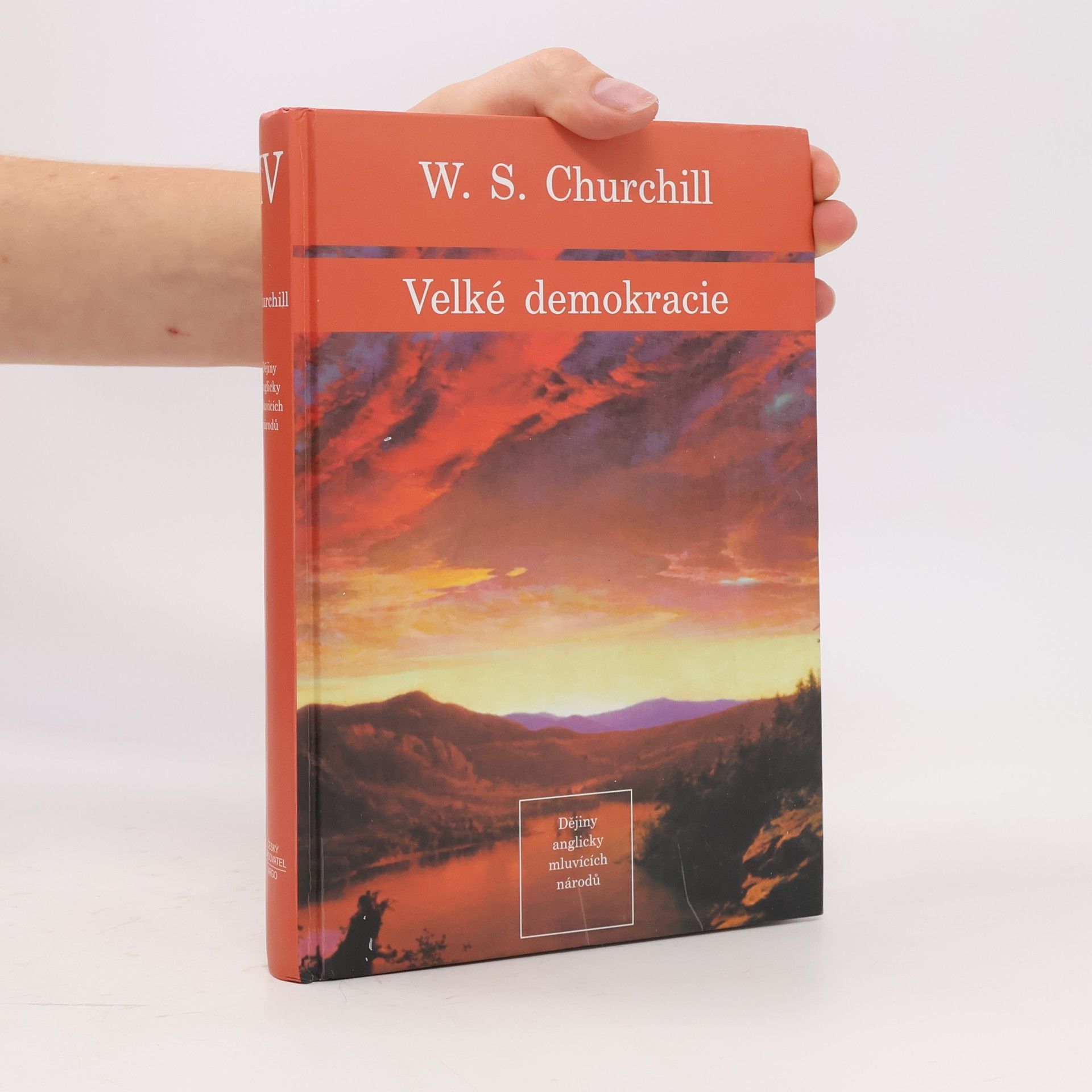 Winston S. Churchill Dějiny anglicky mluvících národů 4. Velké demokracie