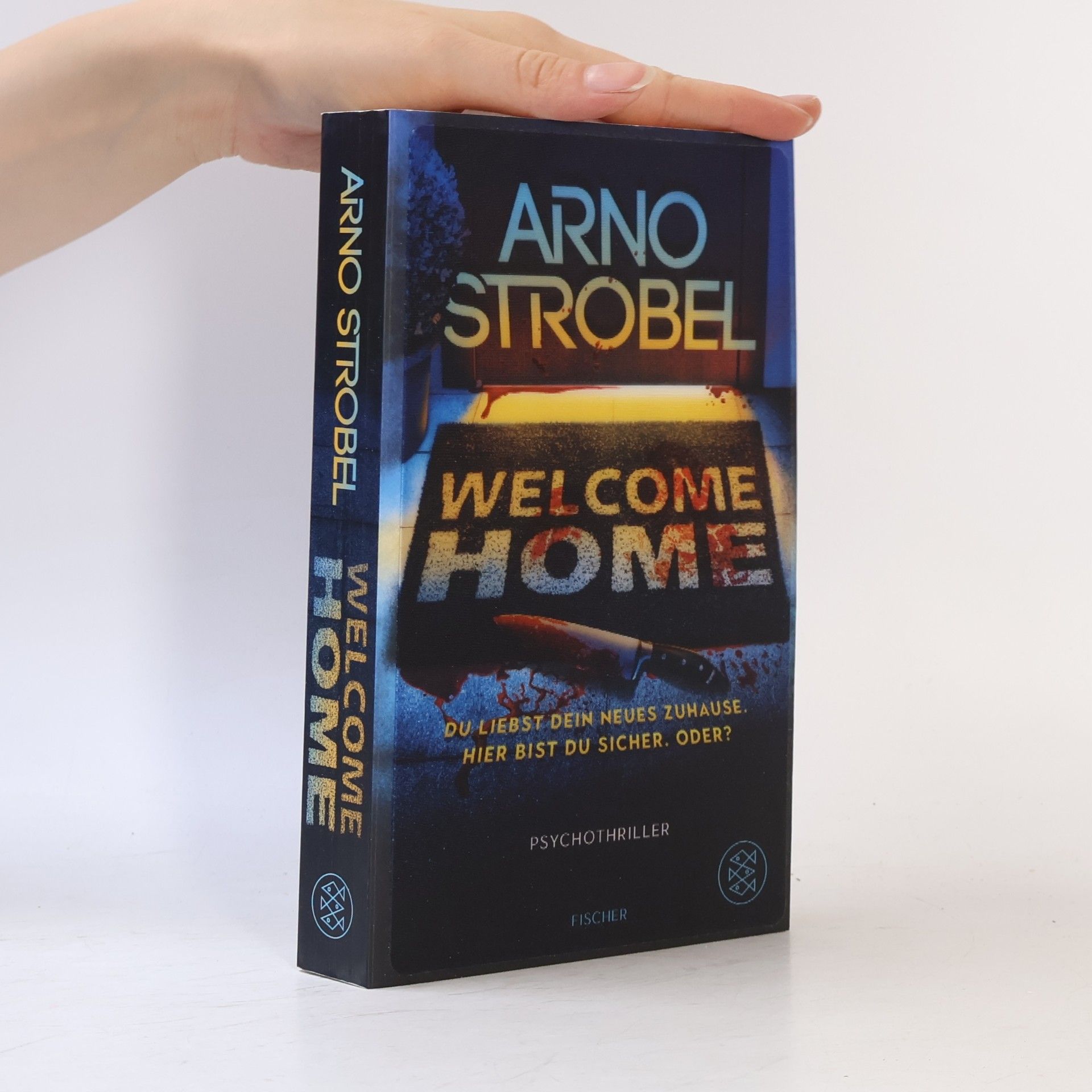 Arno Strobel Welcome Home – Du liebst dein neues Zuhause. Hier bist du sicher. Oder?