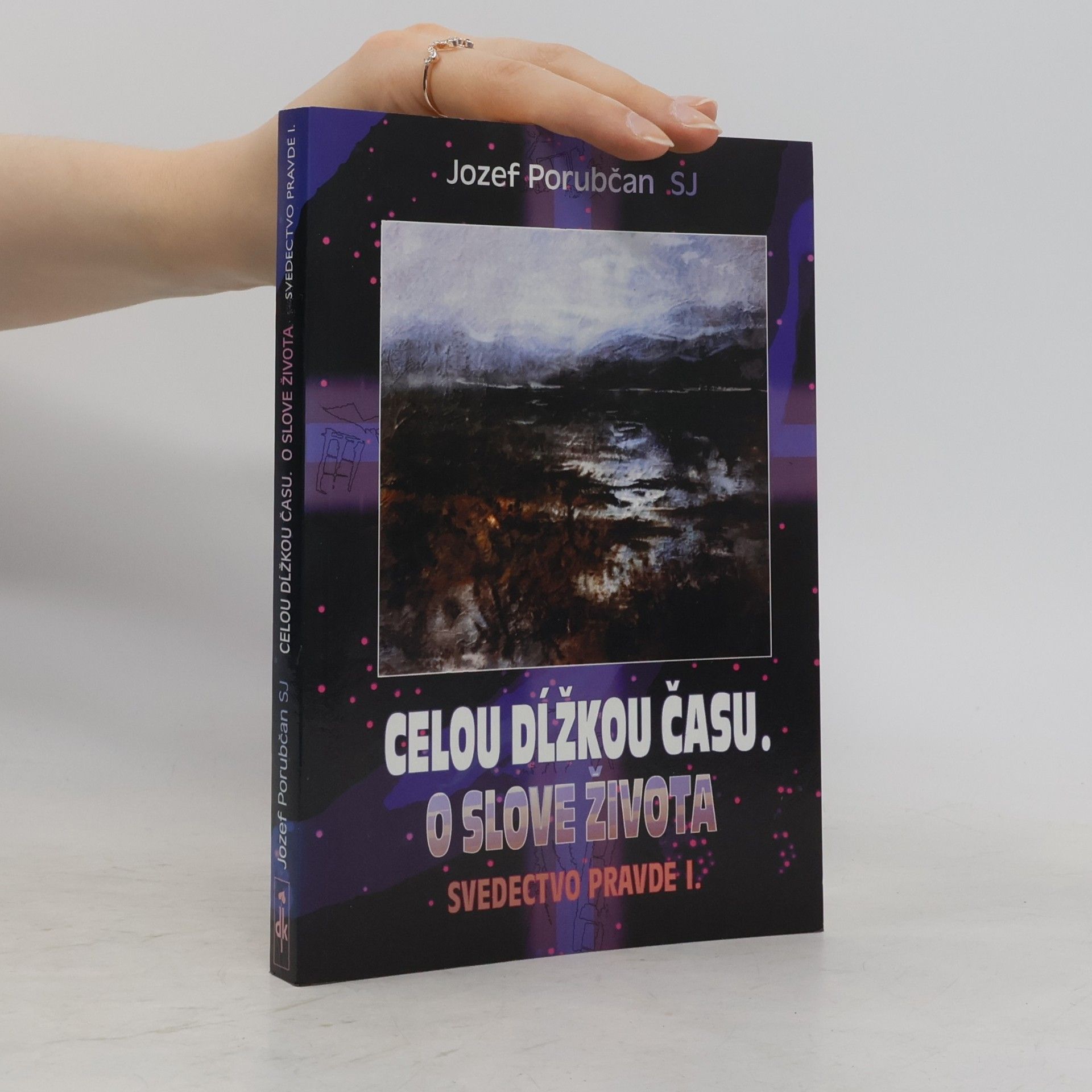 Jozef Porubčan Celou dĺžku času. O slove života: Svedectvo pravde I.
