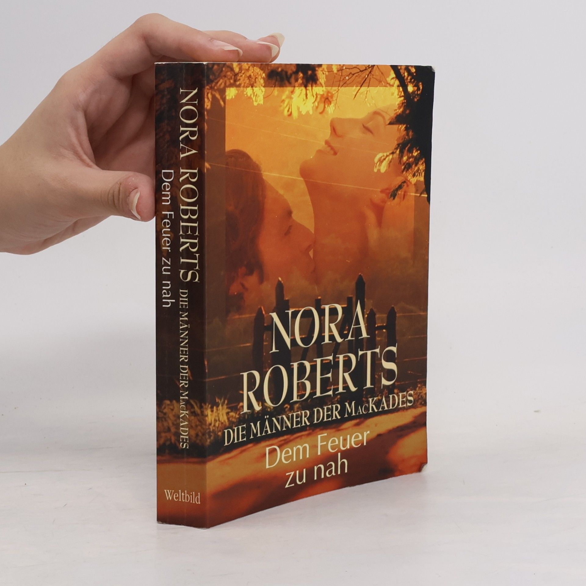 Nora Roberts Die Männer der MacKades. Dem Feuer zu nah