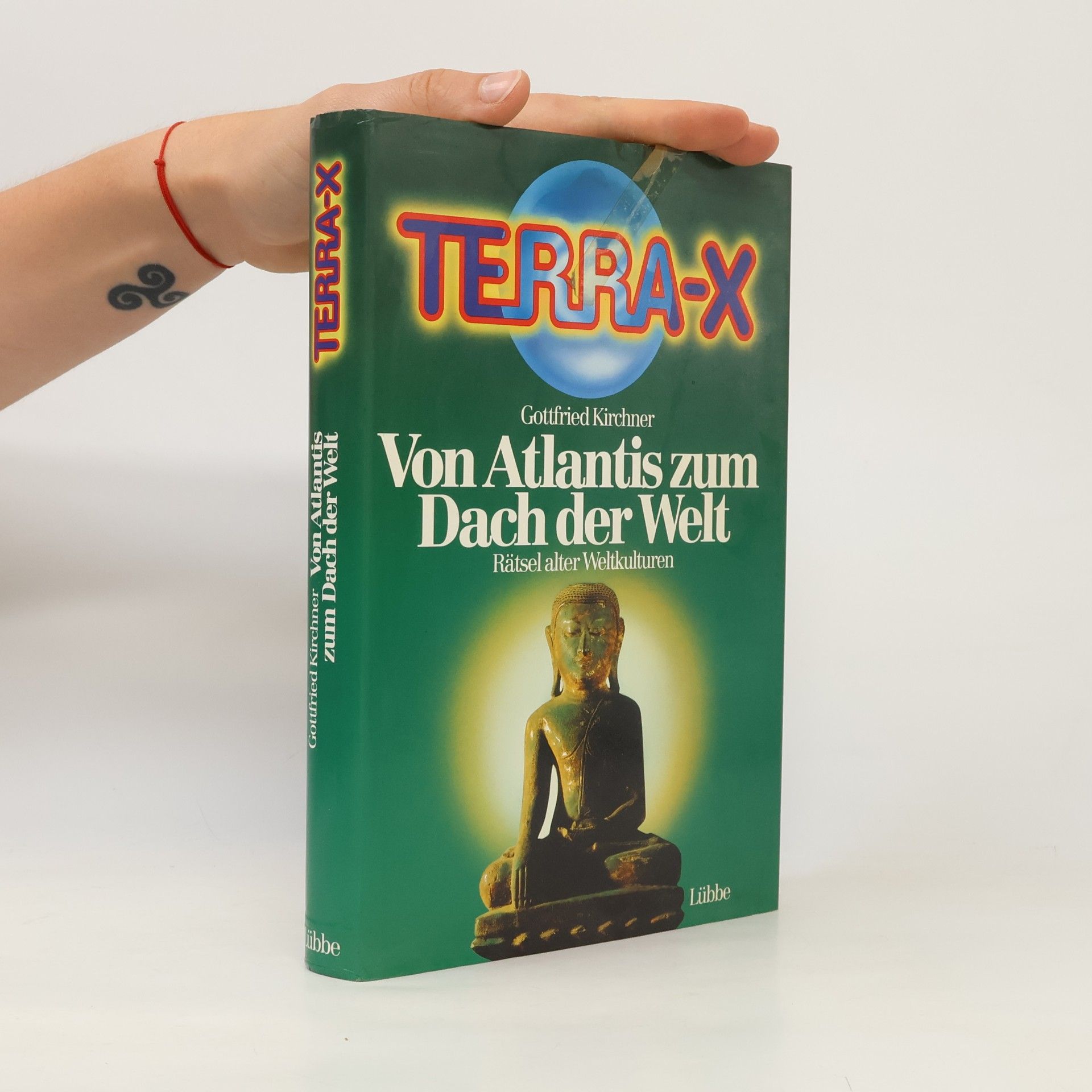 Gottfried Kirchner Terra-X. Von Atlantis zum Dach der Welt. Rätsel alter Weltkulturen