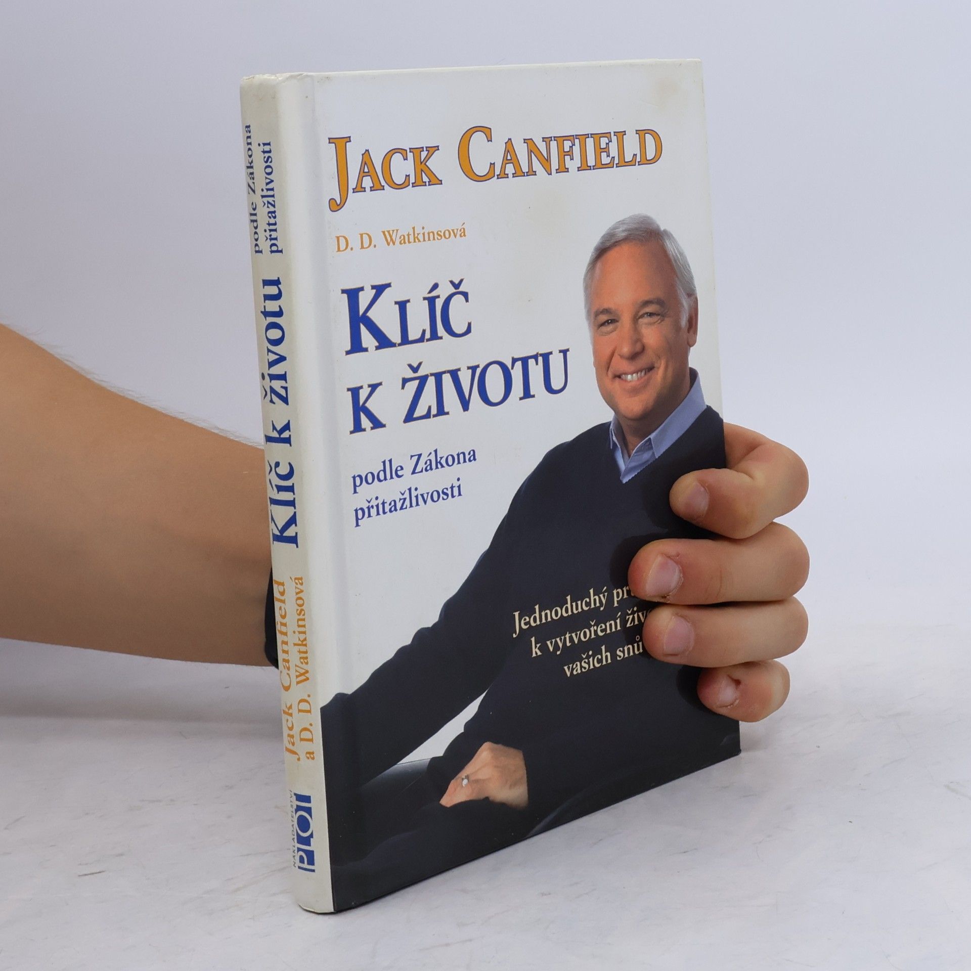 Jack Canfield Klíč k životu podle zákona přitažlivosti: Jednoduchý průvodce k vytvoření života vašich snů