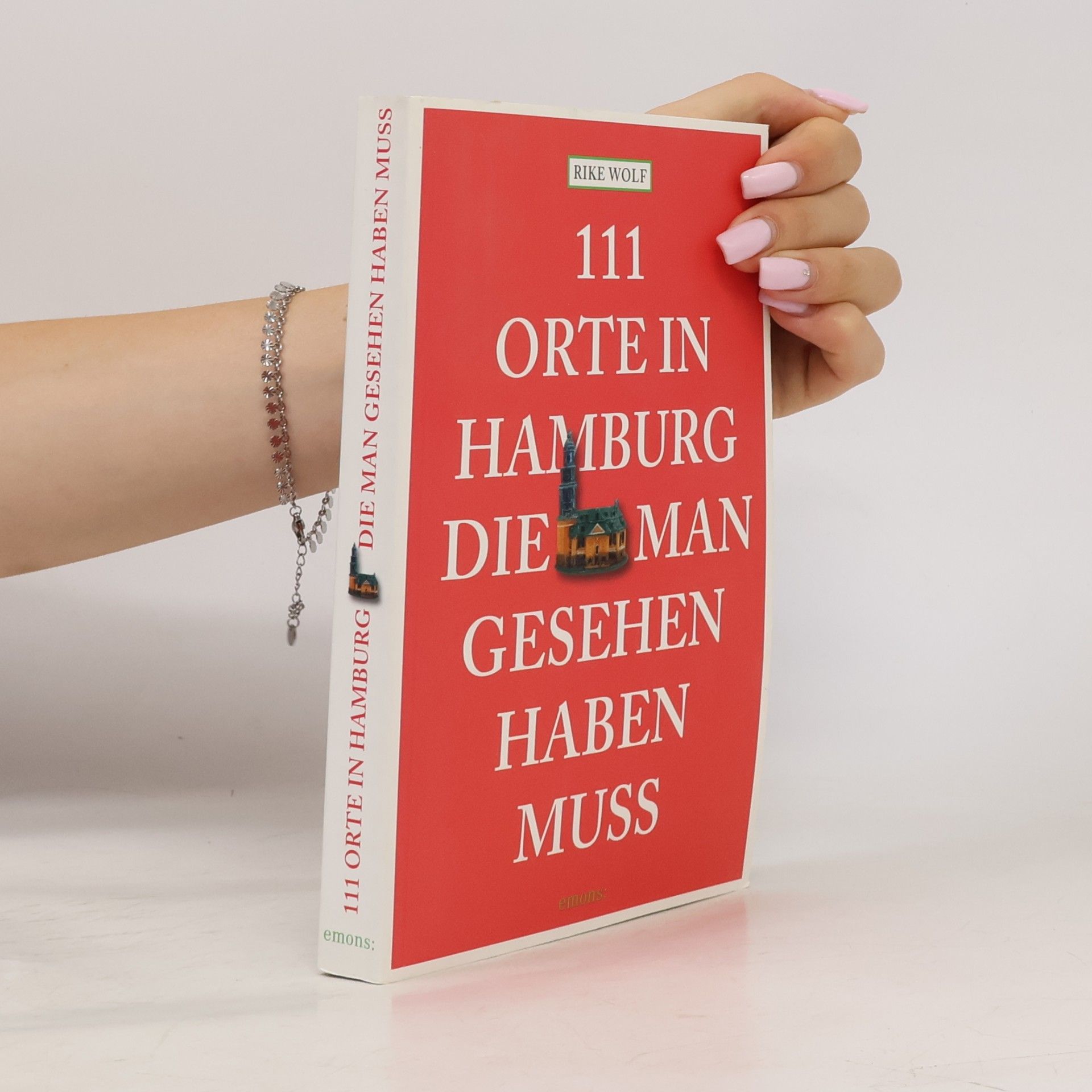 Rike Wolf 111 Orte in Hamburg die man gesehen haben muss