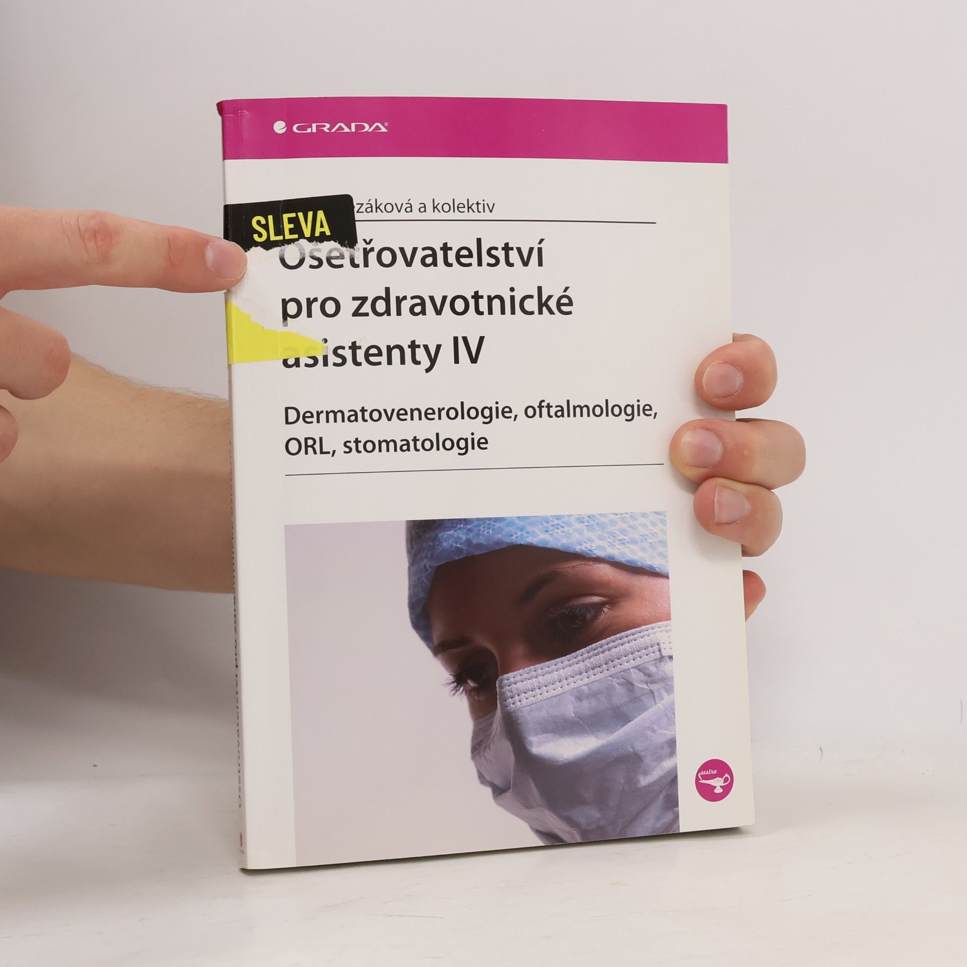 Lenka Slezáková Ošetřovatelství pro zdravotnické asistenty IV. díl, Dermatovenerologie, oftalmologie, ORL, stomatologie
