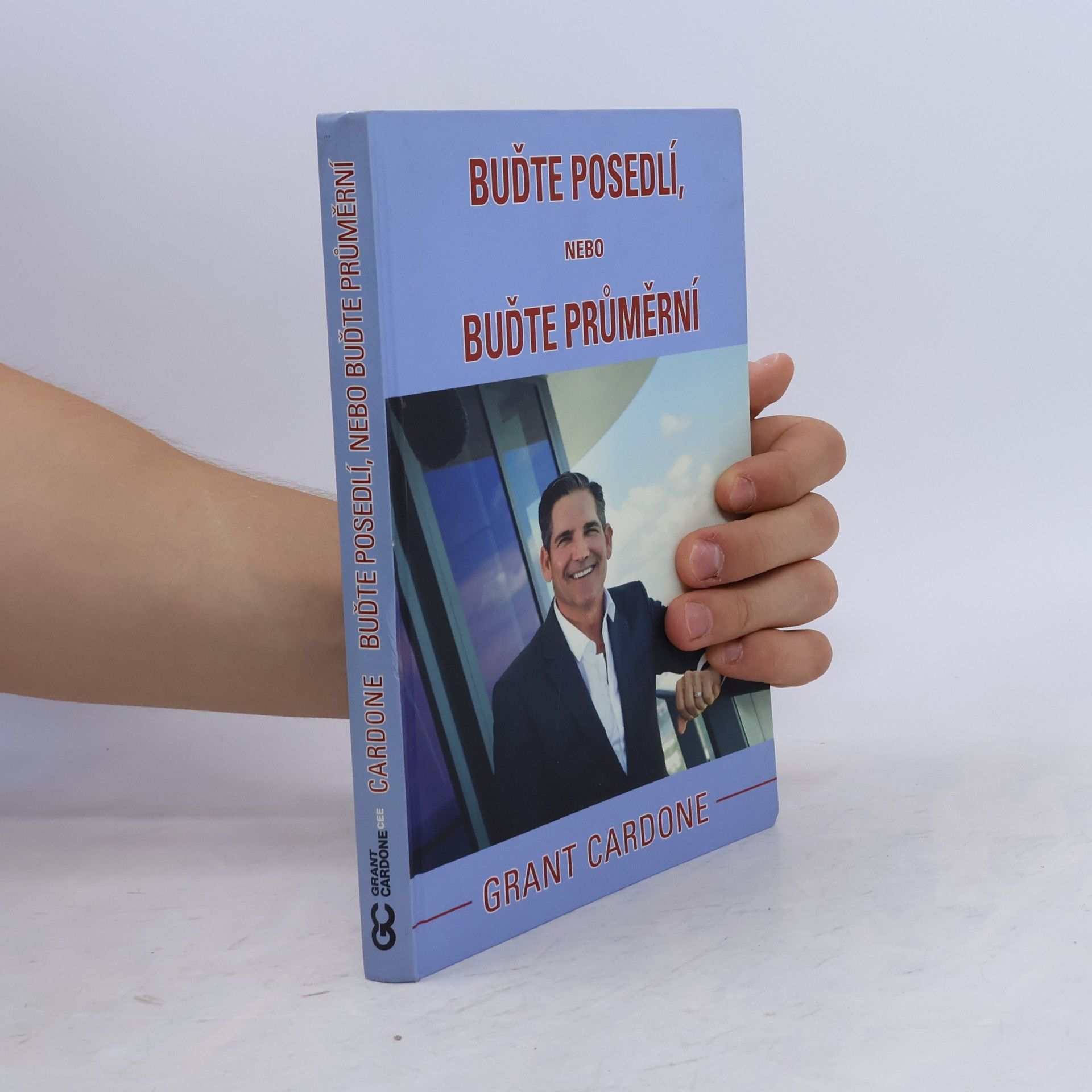 Grant Cardone Buďte posedlí, nebo buďte průměrní