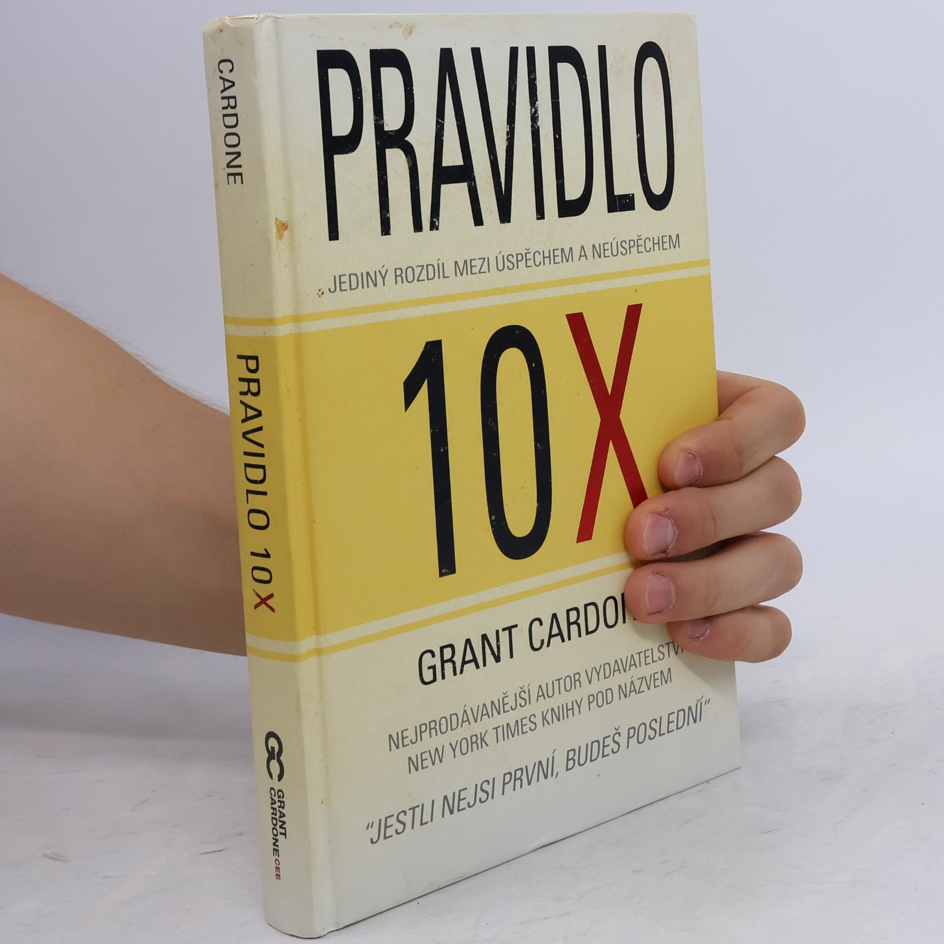 Grant Cardone Pravidlo 10X : jediný rozdíl mezi úspěchem a neúspěchem