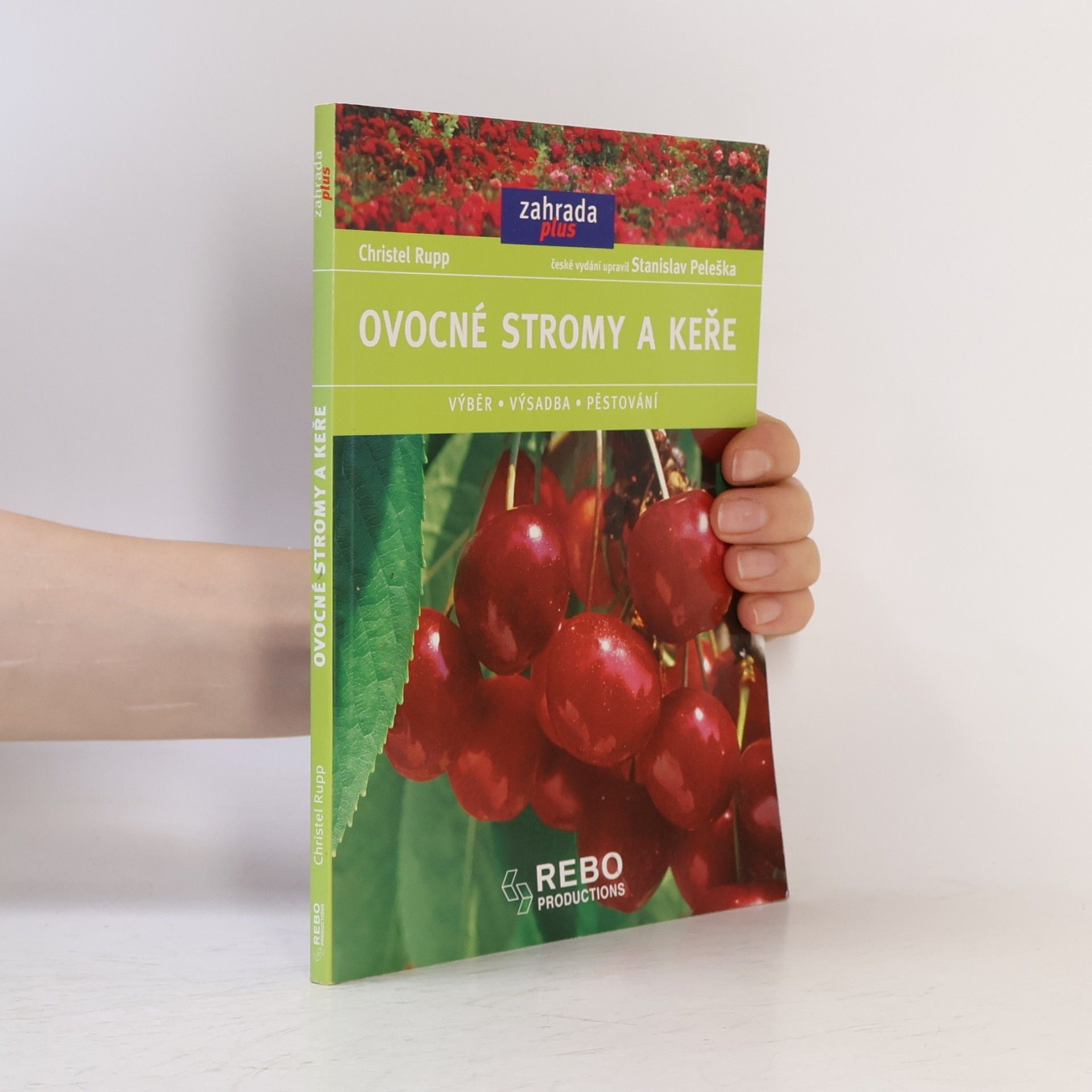 Christel Rupp Ovocné stromy a keře: Výběr, výsadba, pěstování
